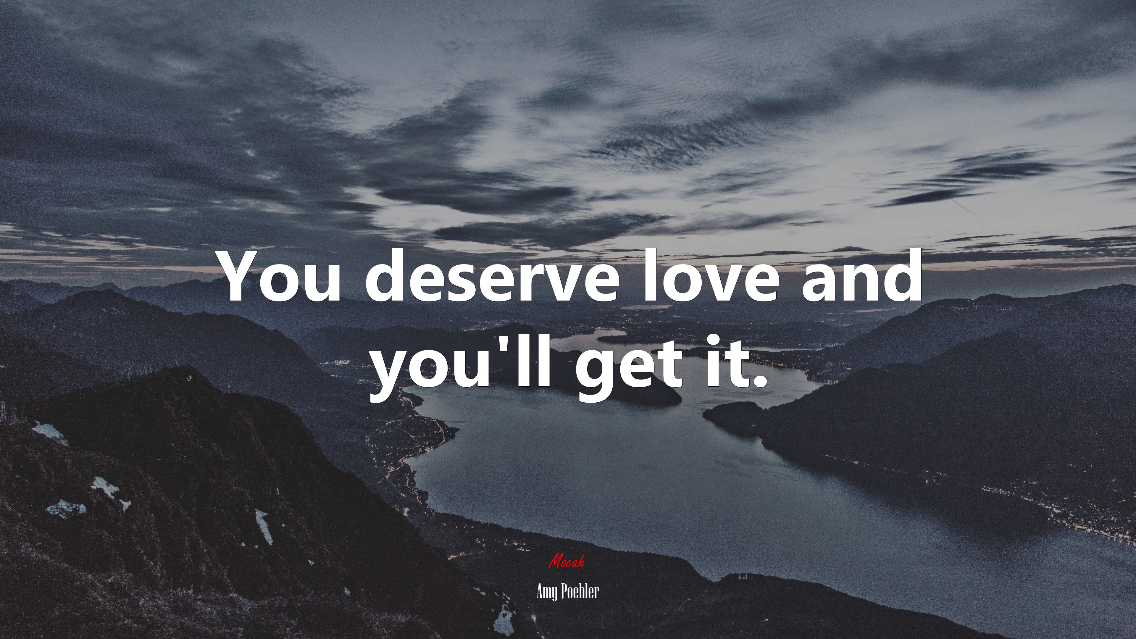 You deserve love and you’ll get it. | Amy Poehler quote HD Wallpaper