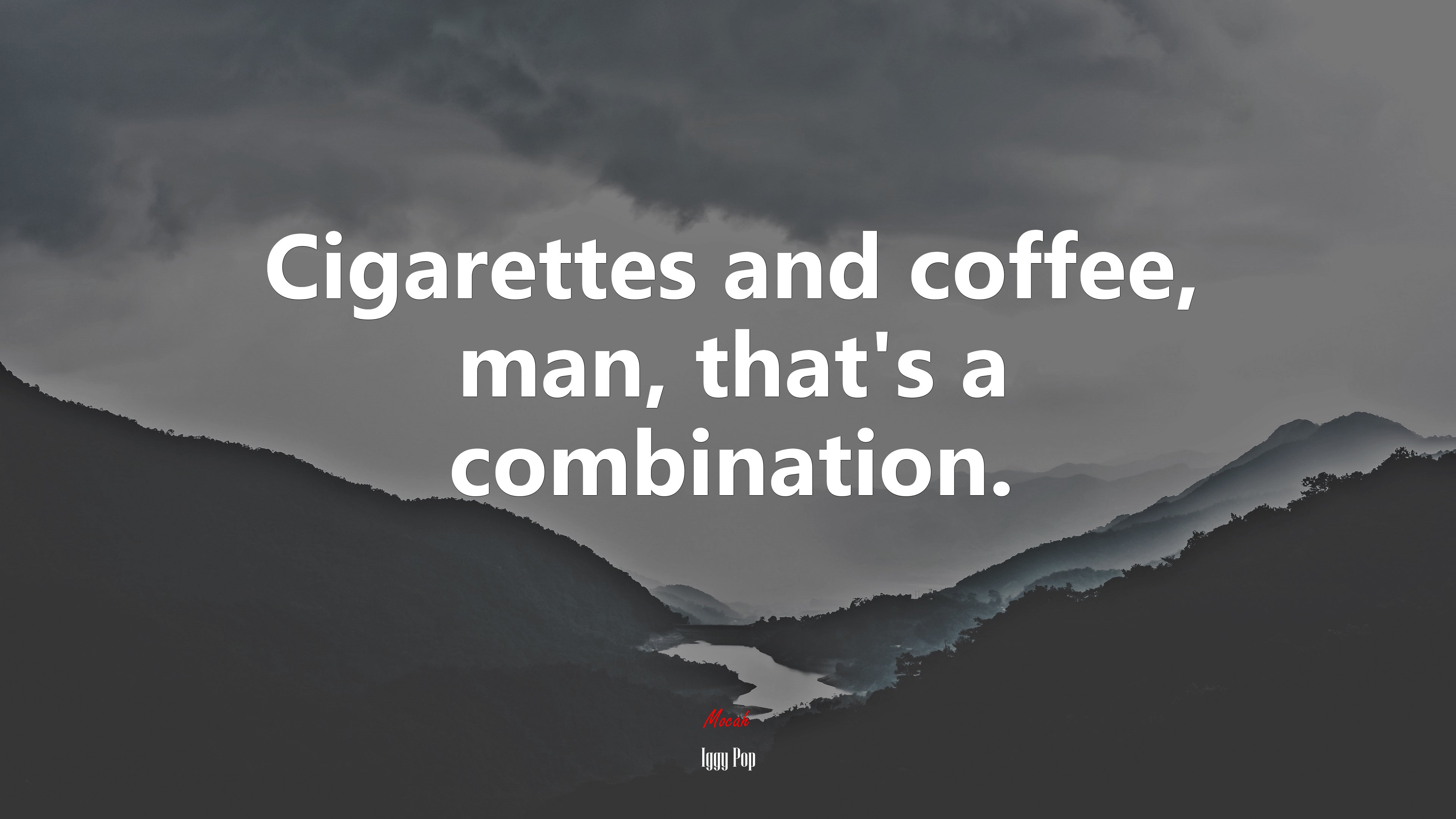 Cigarettes and coffee, man, that’s a combination. | Iggy Pop quote HD Wallpaper