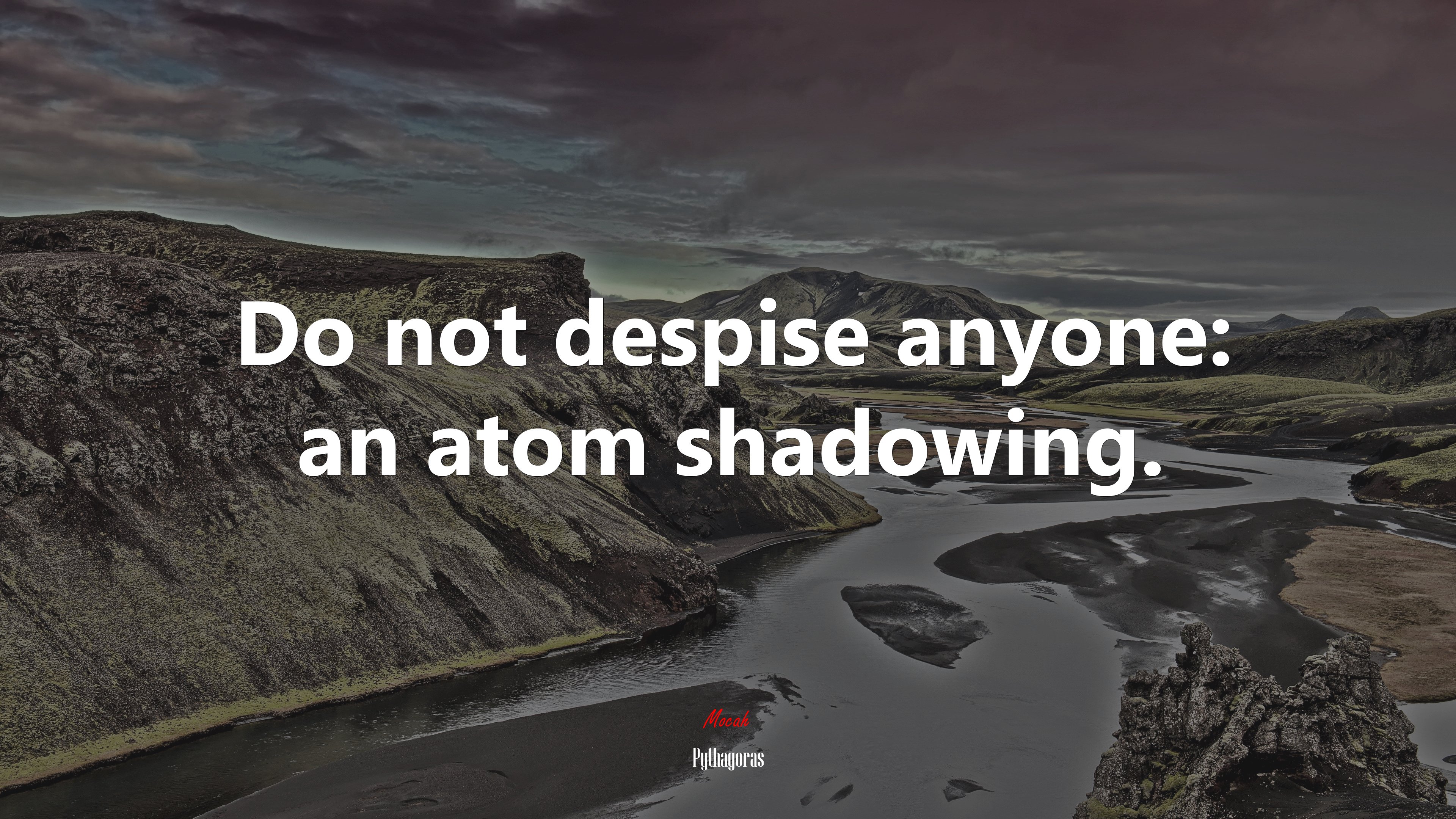 Do not despise anyone: an atom shadowing. | Pythagoras quote HD Wallpaper