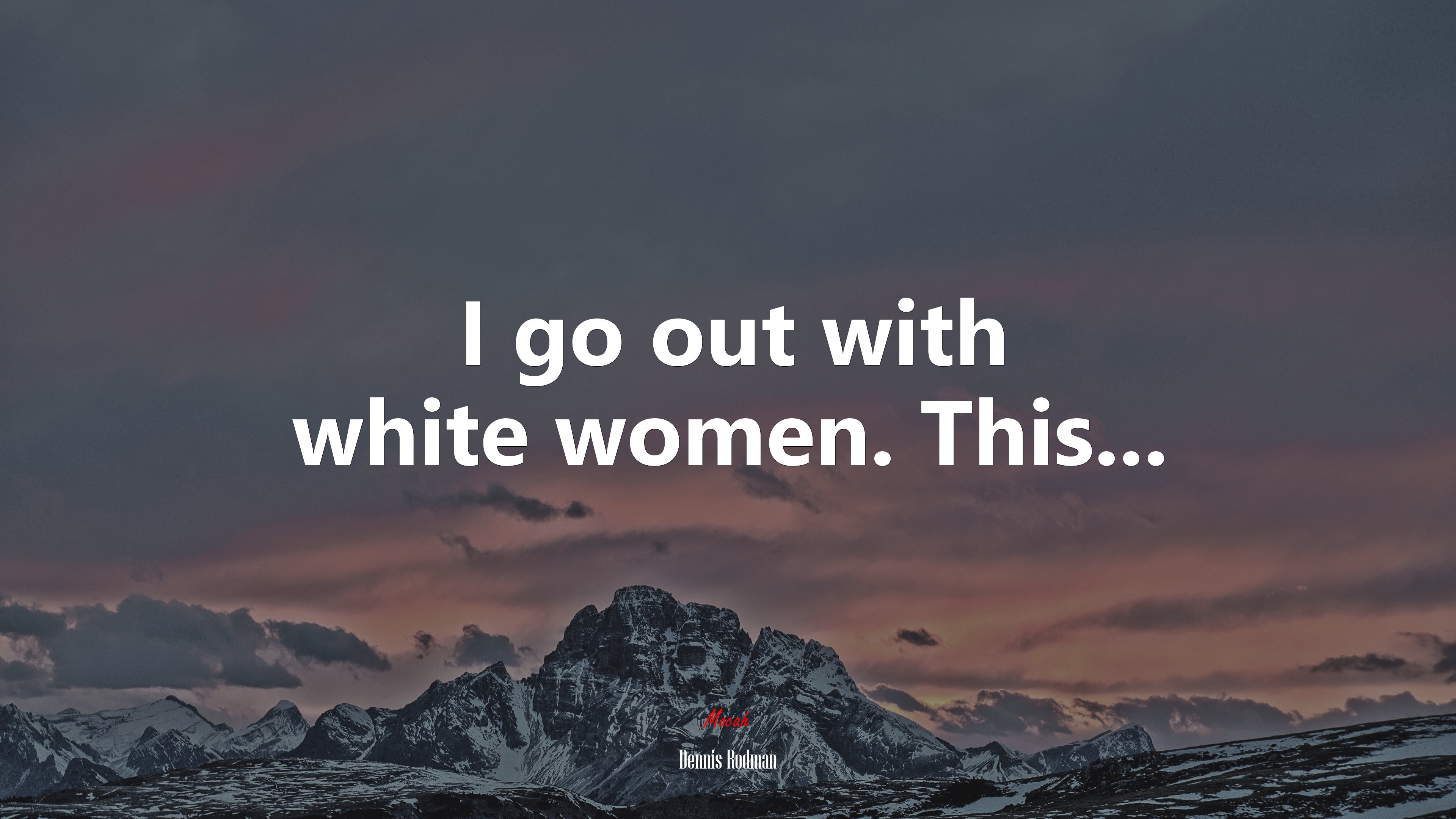 I go out with white women. This... | Dennis Rodman quote HD Wallpaper