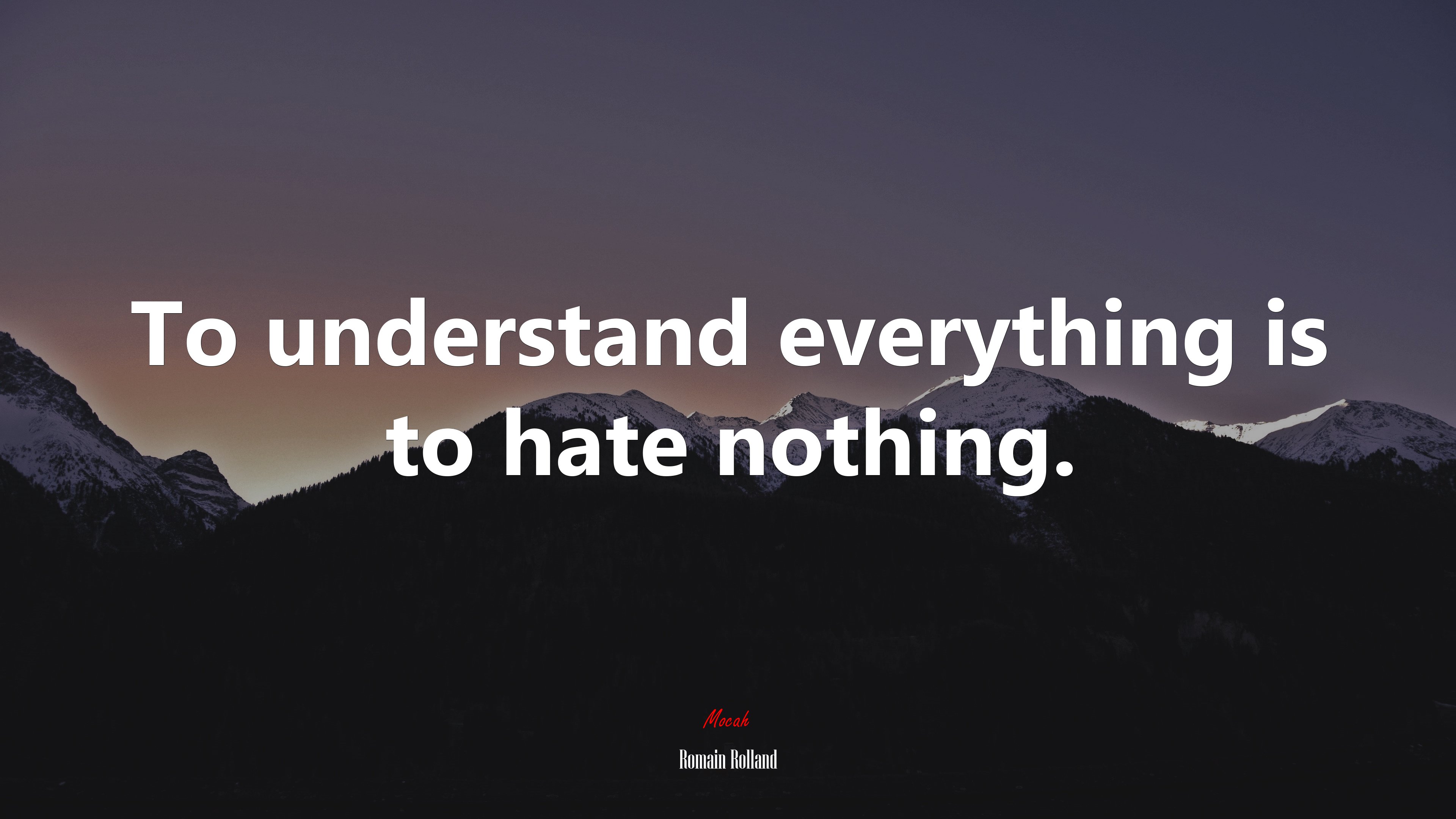 To understand everything is to hate nothing. | Romain Rolland quote HD Wallpaper