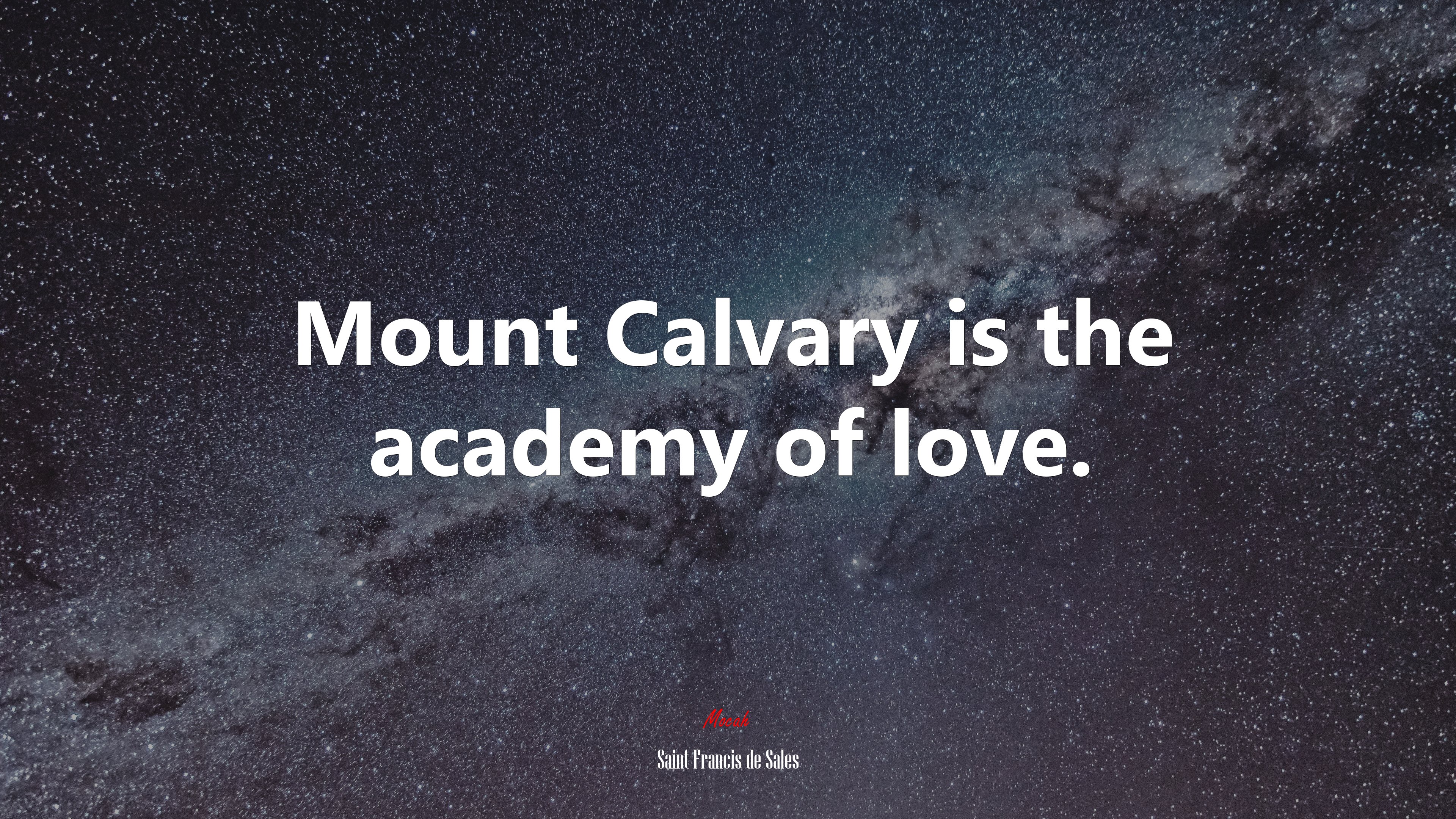 Mount Calvary is the academy of love. | Saint Francis de Sales quote HD Wallpaper