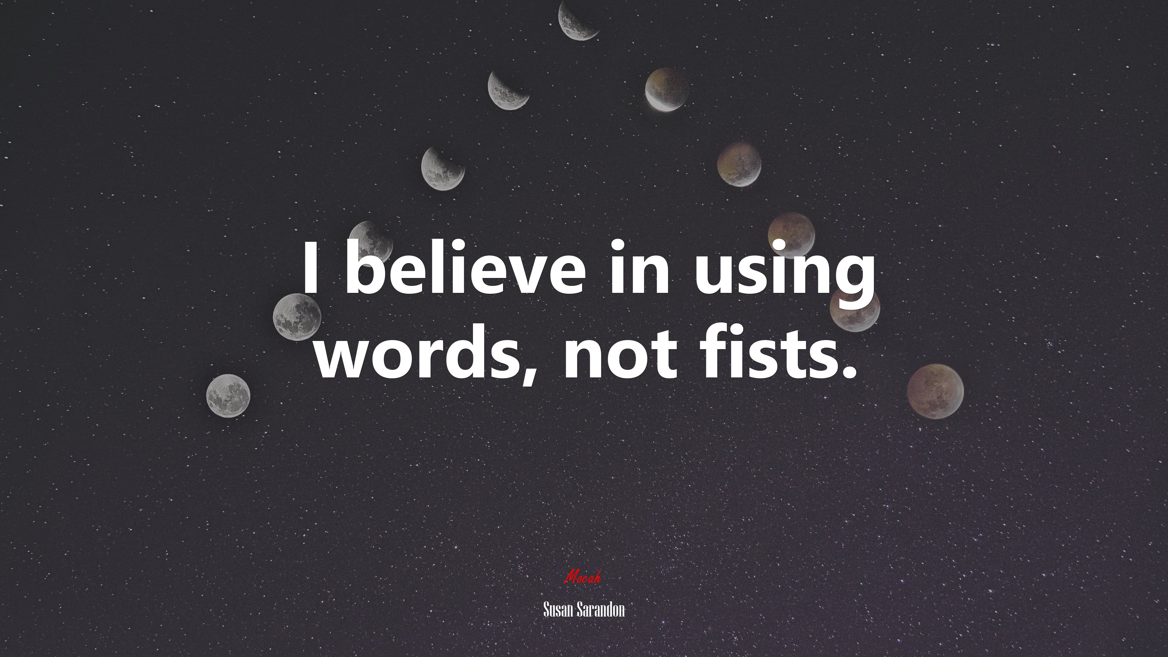 I believe in using words, not fists. | Susan Sarandon quote HD Wallpaper