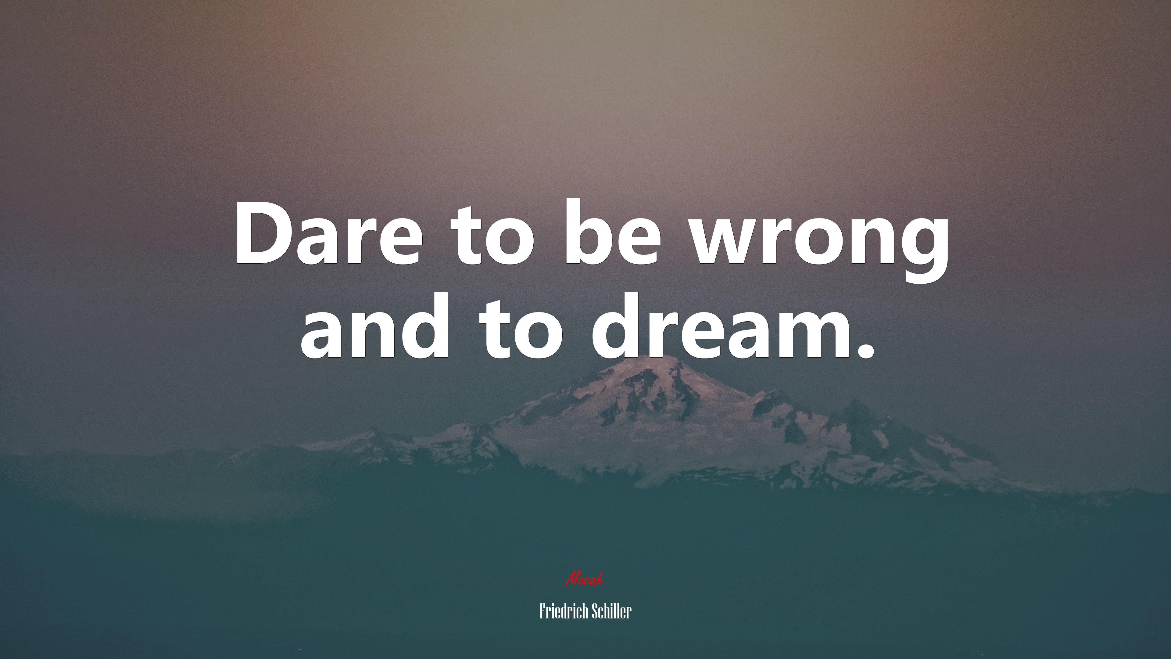 Dare to be wrong and to dream. | Friedrich Schiller quote HD Wallpaper