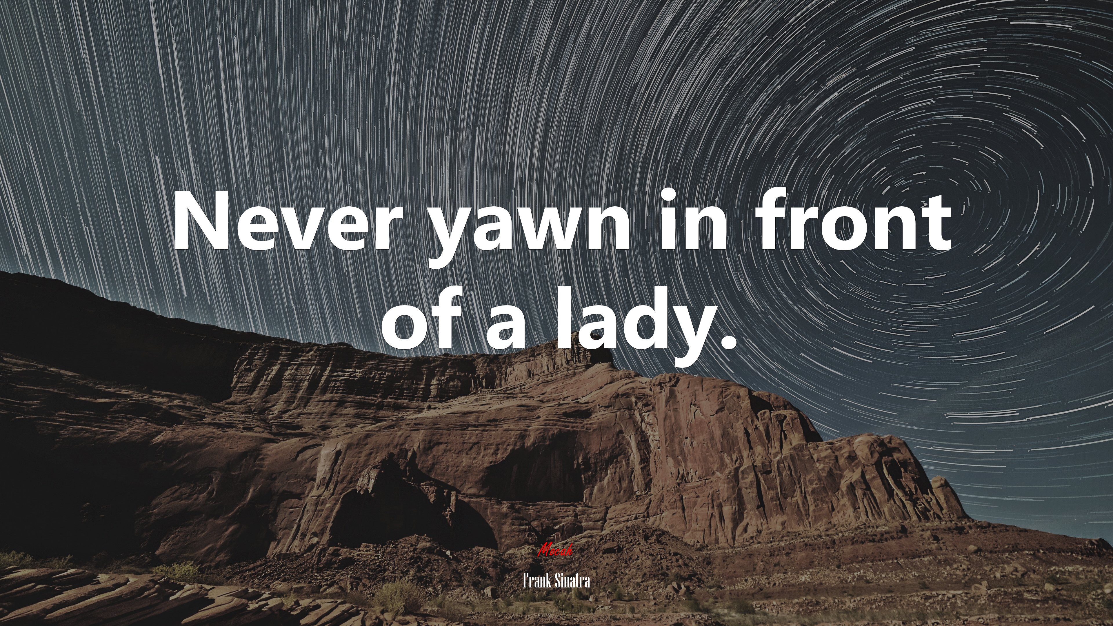 Never yawn in front of a lady. | Frank Sinatra quote HD Wallpaper