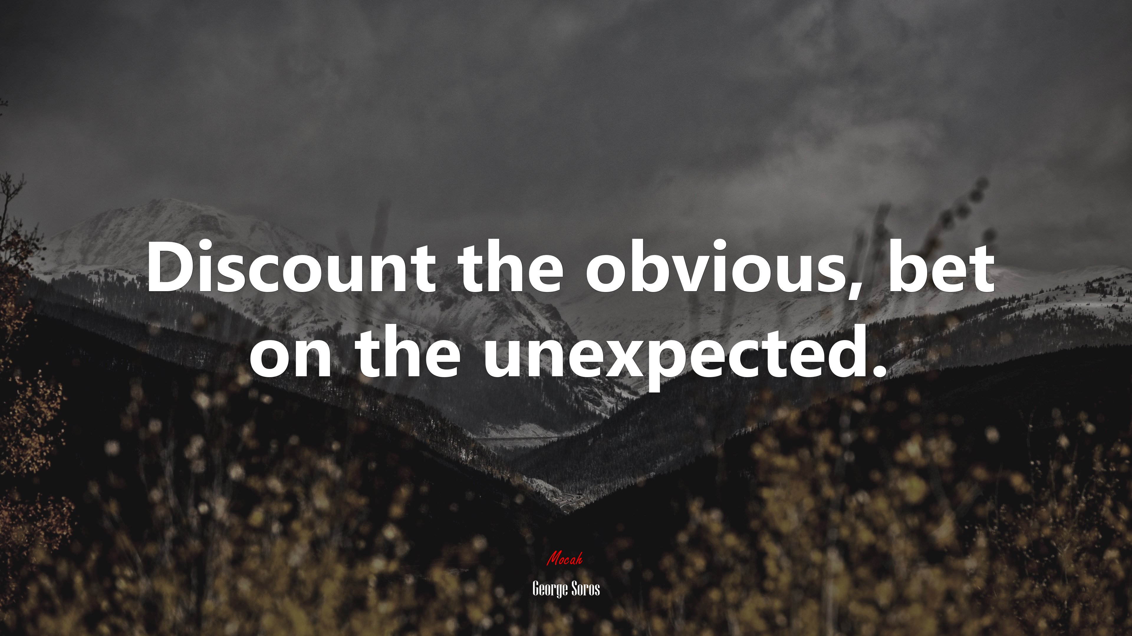 Discount the obvious, bet on the unexpected. | George Soros quote HD Wallpaper