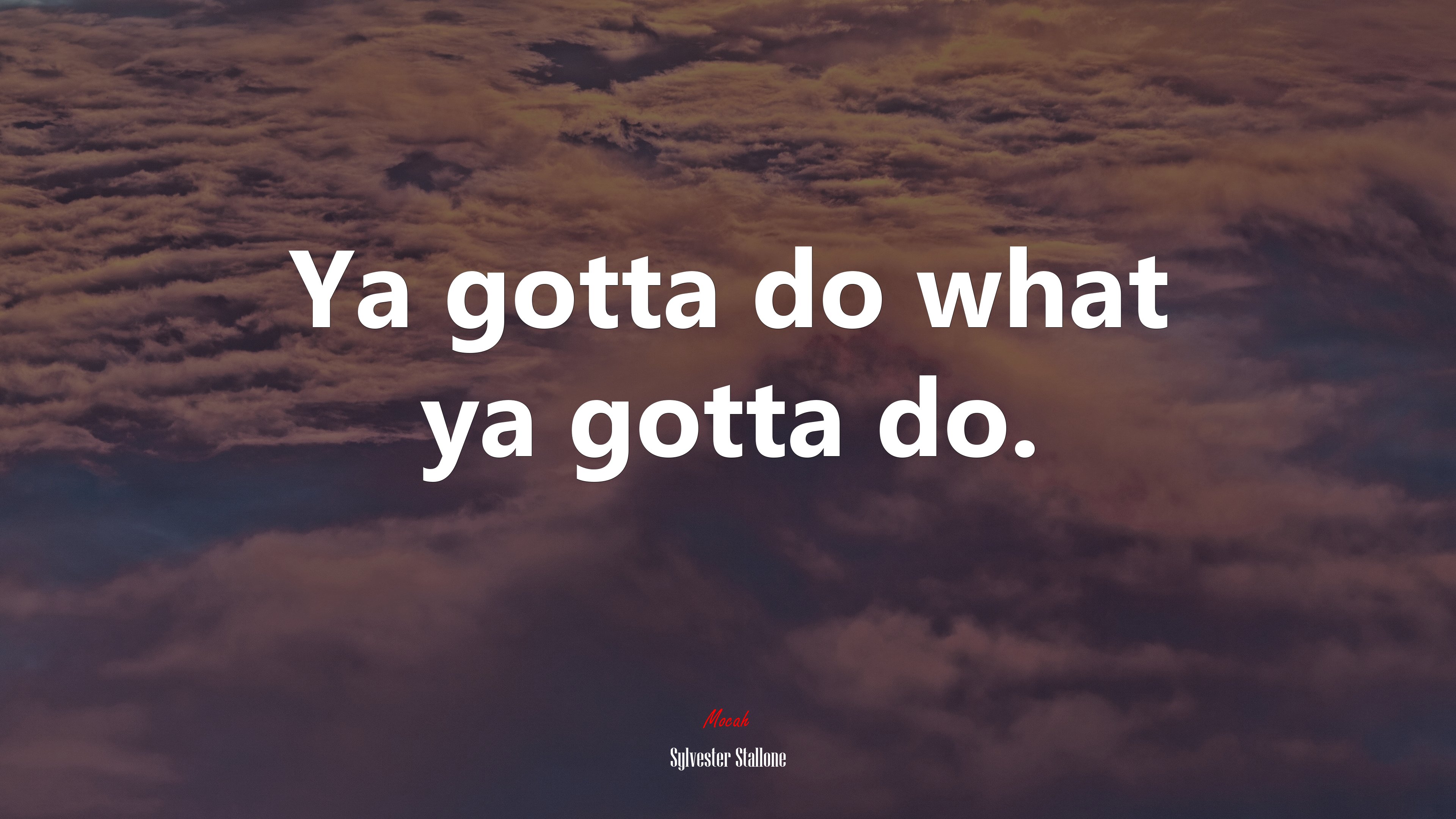 Ya gotta do what ya gotta do. | Sylvester Stallone quote HD Wallpaper