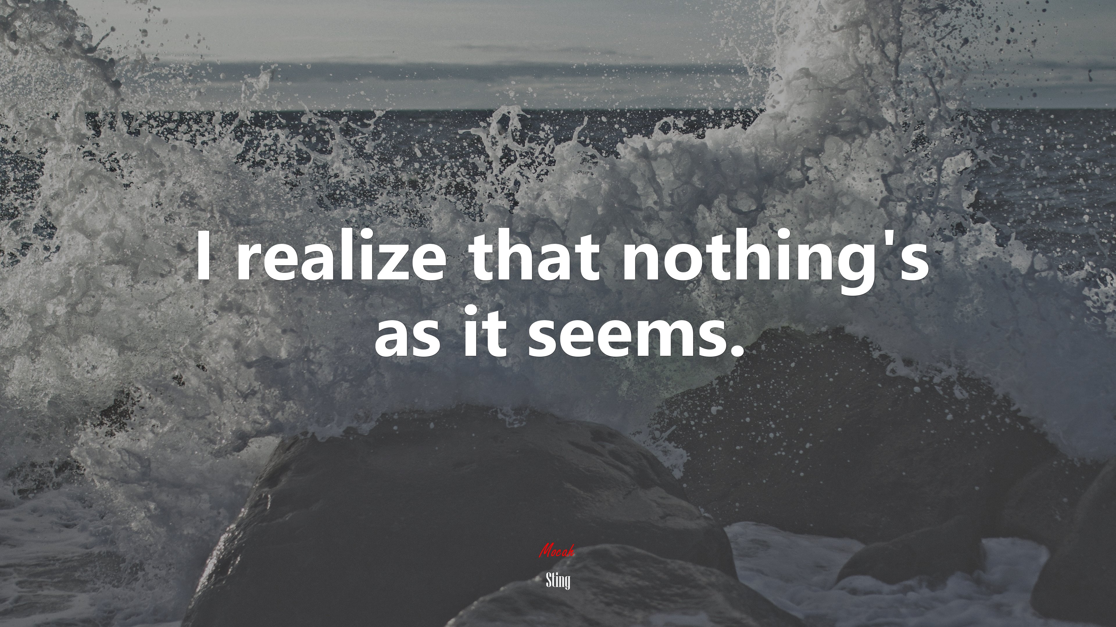 I realize that nothing’s as it seems. | Sting quote HD Wallpaper