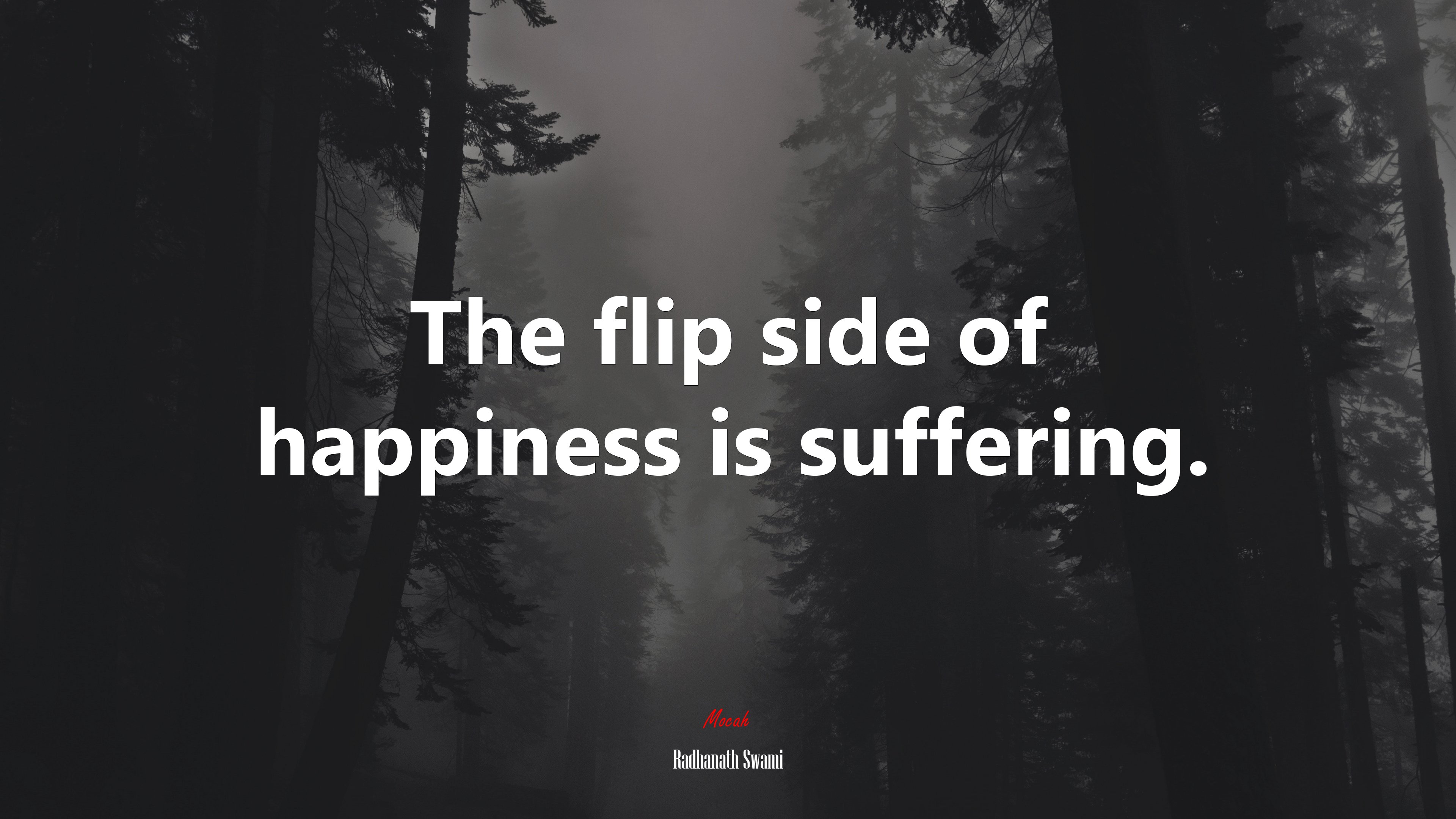 The flip side of happiness is suffering. | Radhanath Swami quote HD Wallpaper