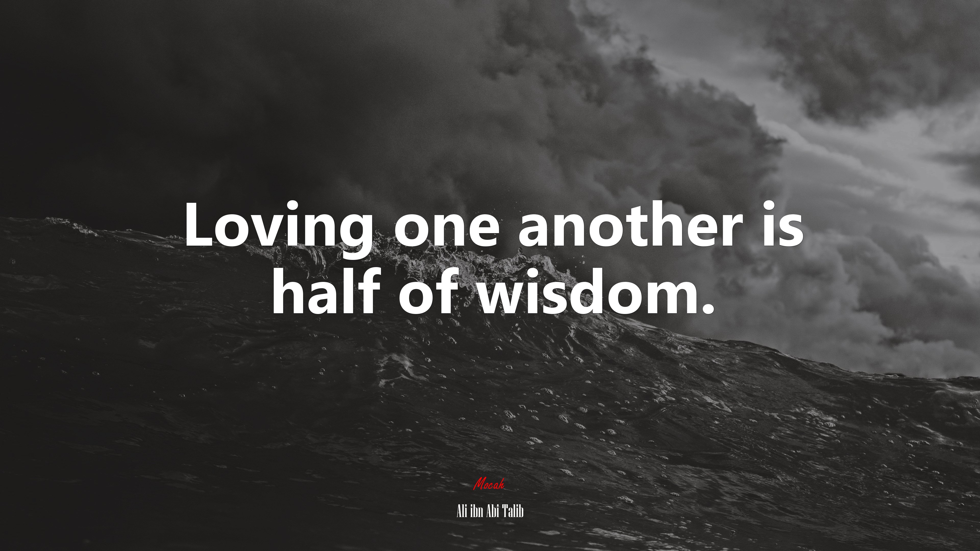 Loving one another is half of wisdom. | Ali ibn Abi Talib quote HD Wallpaper