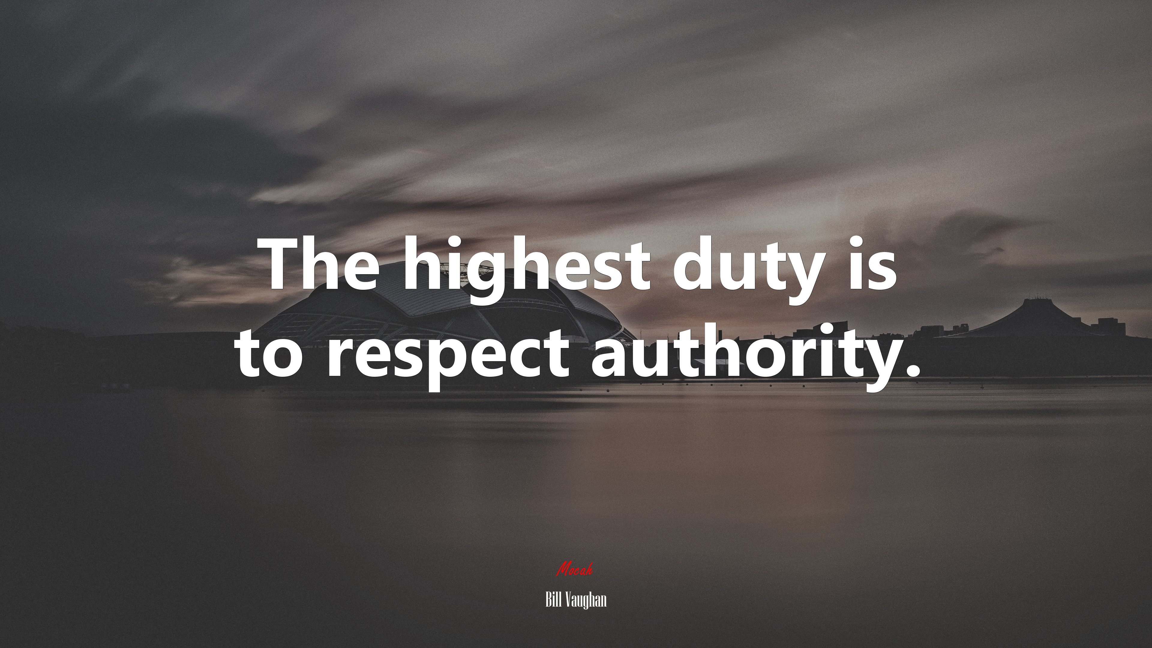The highest duty is to respect authority. | Bill Vaughan quote HD Wallpaper