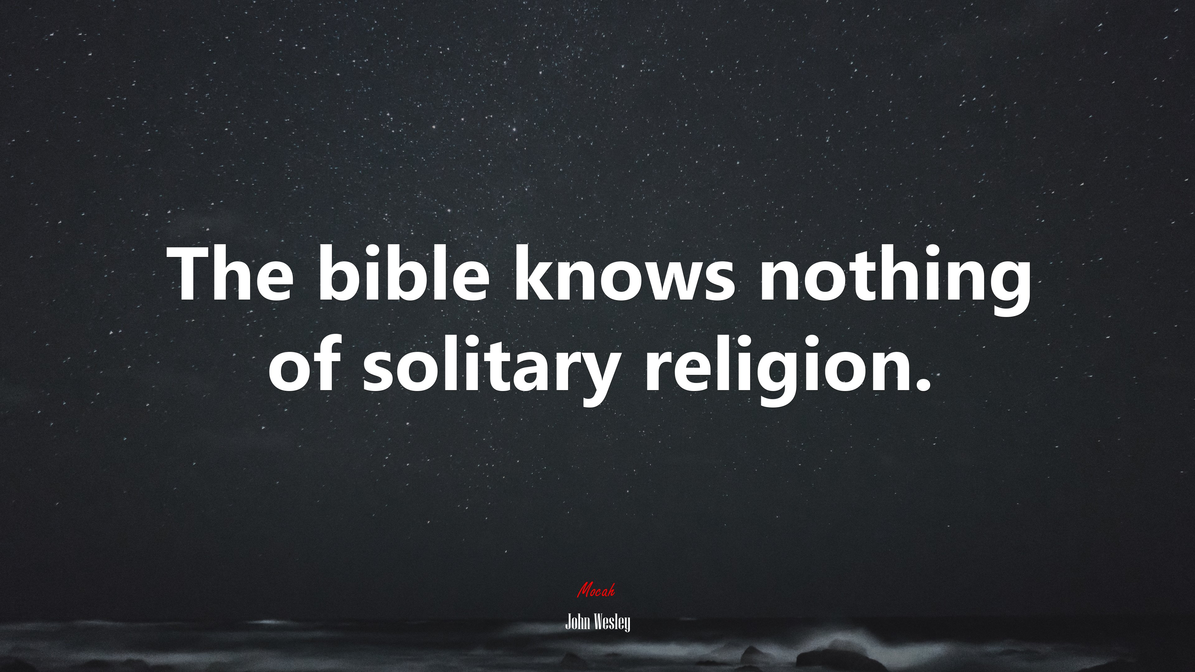 The bible knows nothing of solitary religion. | John Wesley quote HD Wallpaper