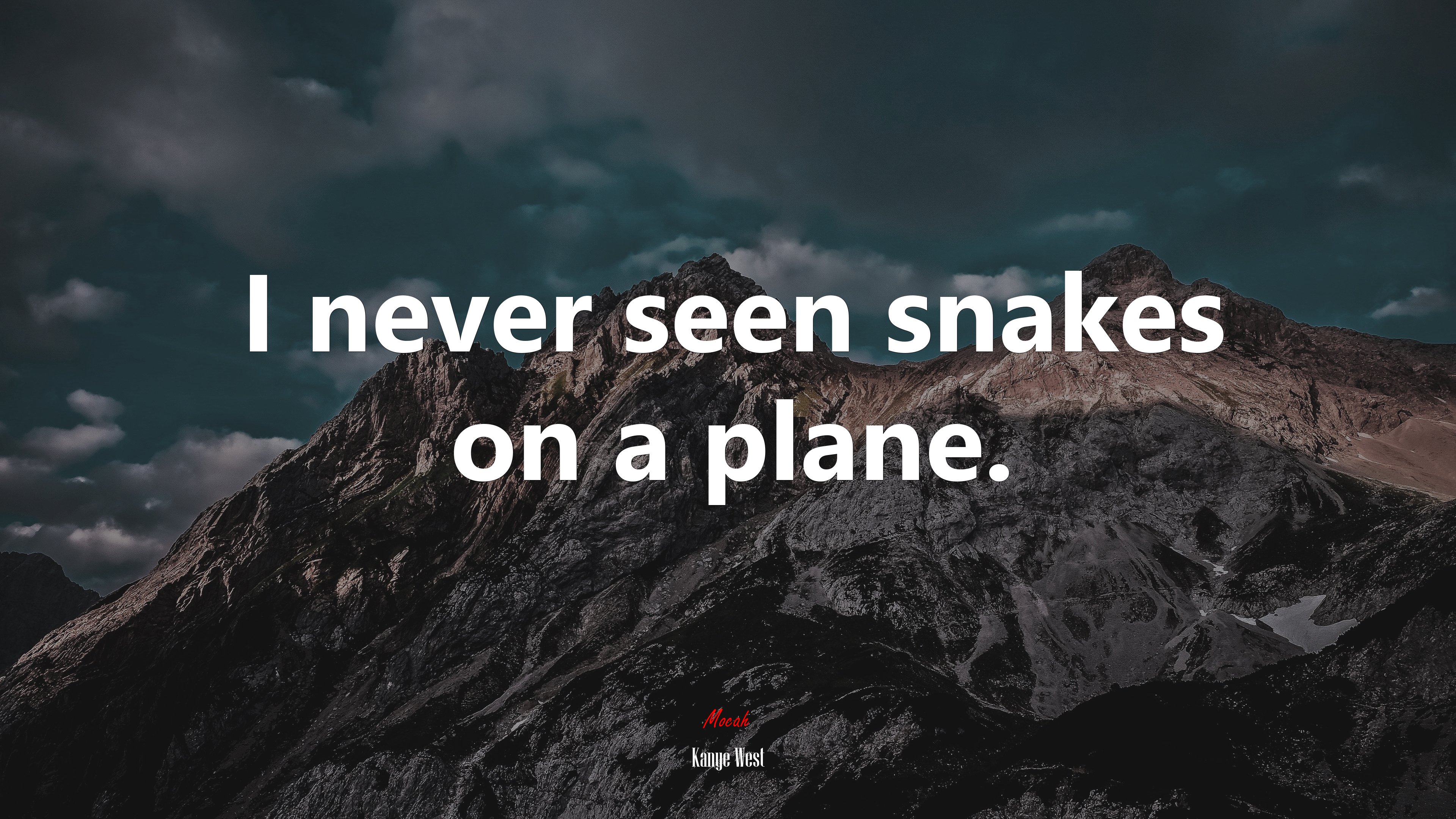 I never seen snakes on a plane. | Kanye West quote HD Wallpaper
