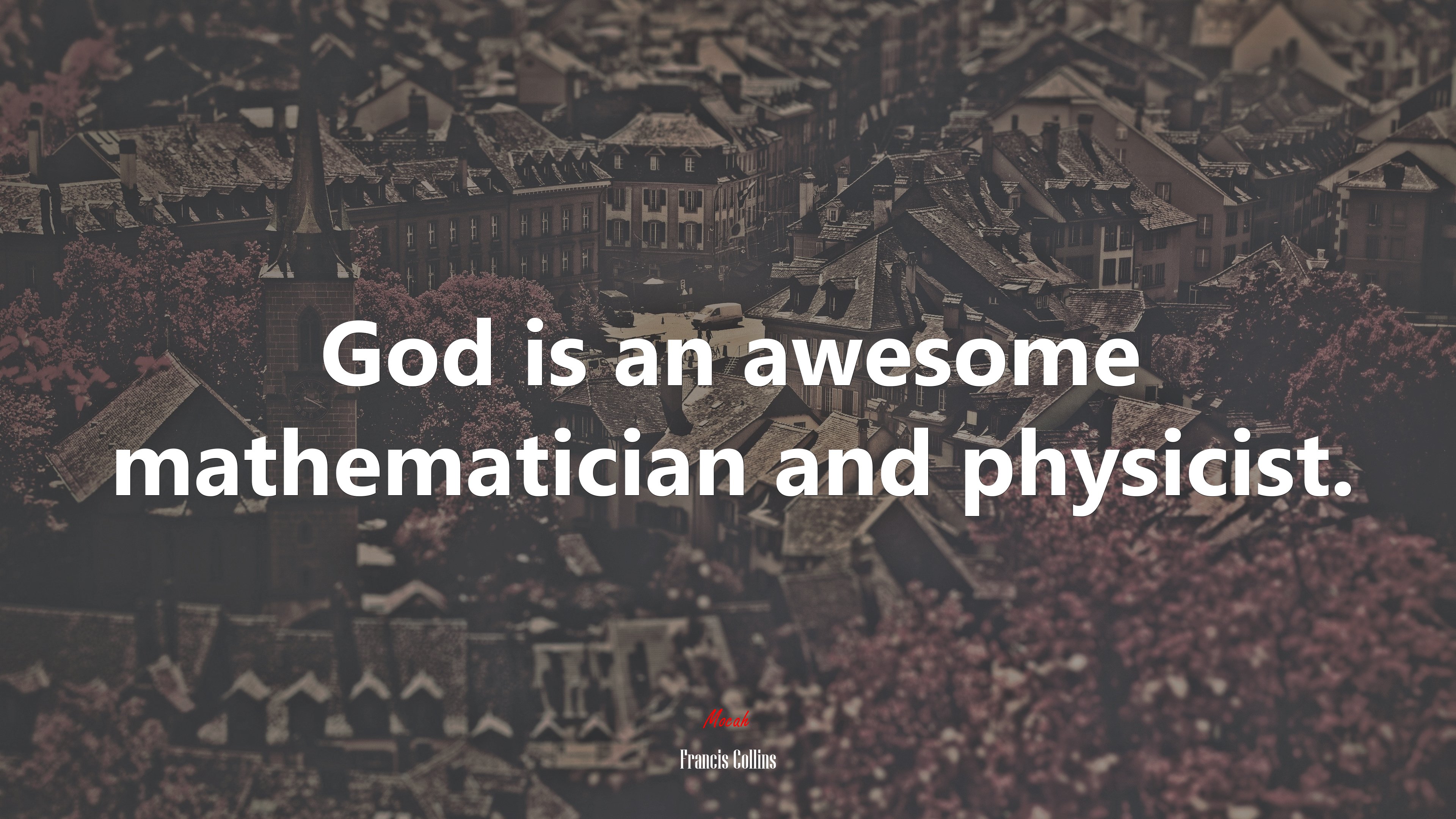 God is an awesome mathematician and physicist. | Francis Collins quote HD Wallpaper
