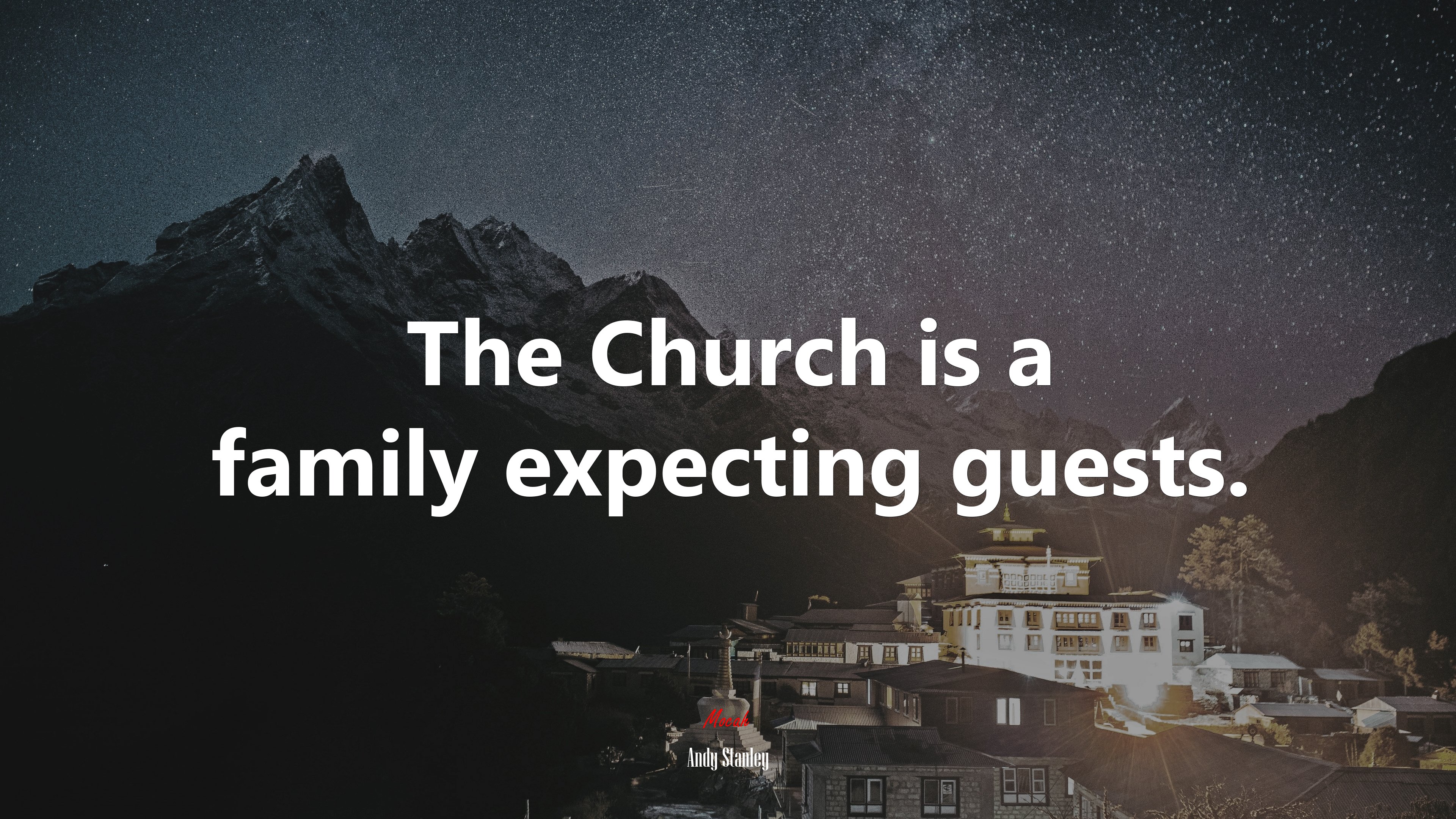 The Church is a family expecting guests. | Andy Stanley quote HD Wallpaper