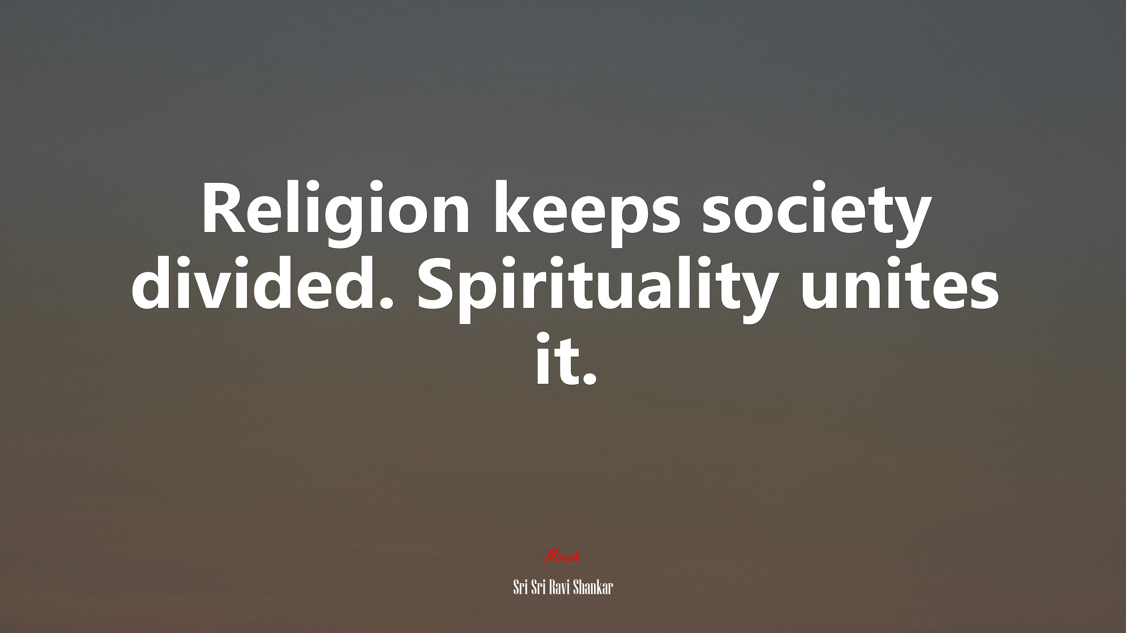 Religion keeps society divided. Spirituality unites it. | Sri Sri Ravi Shankar quote HD Wallpaper