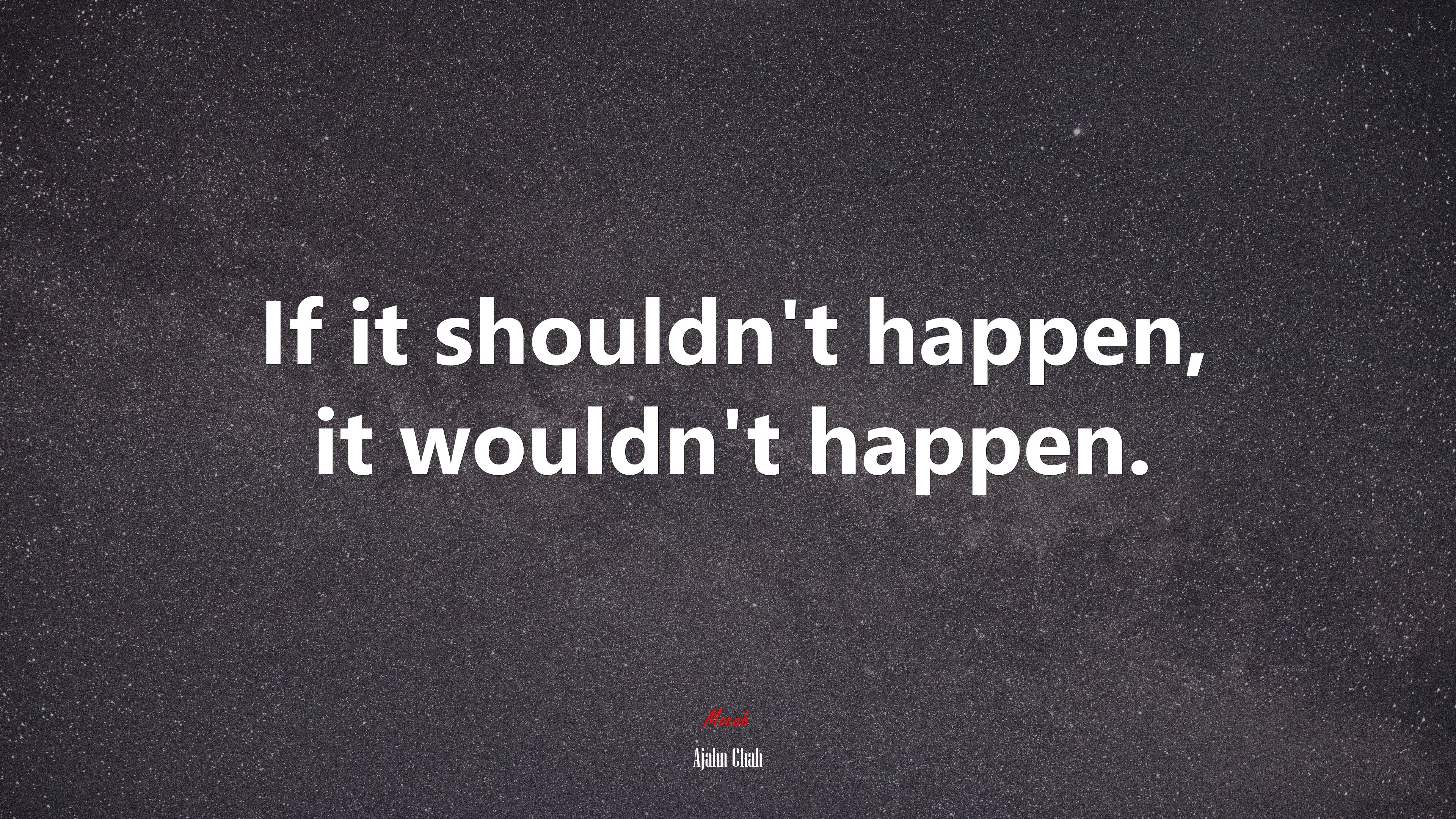 If it shouldn’t happen, it wouldn’t happen. | Ajahn Chah quote HD Wallpaper