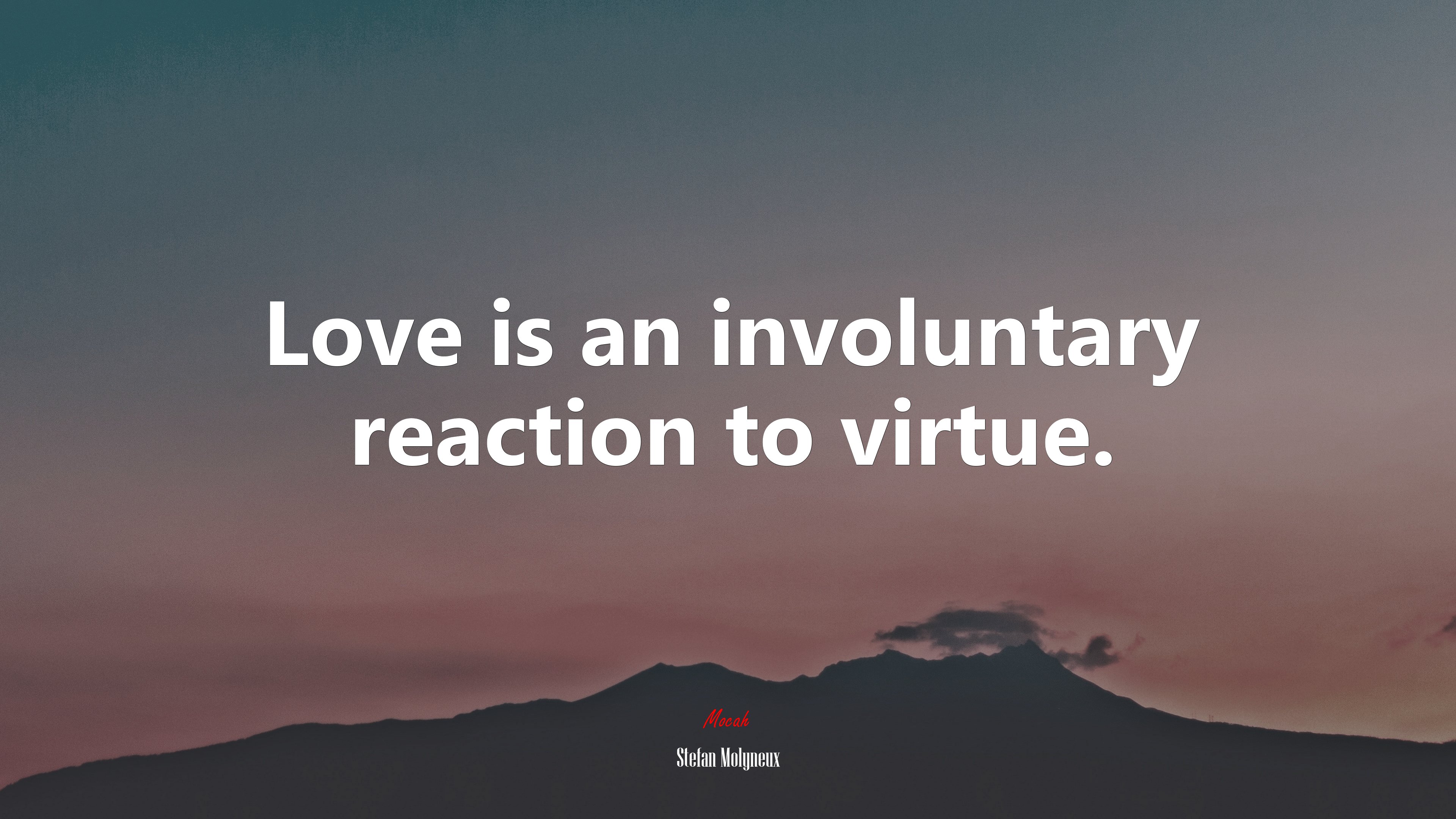 Love is an involuntary reaction to virtue. | Stefan Molyneux quote HD Wallpaper