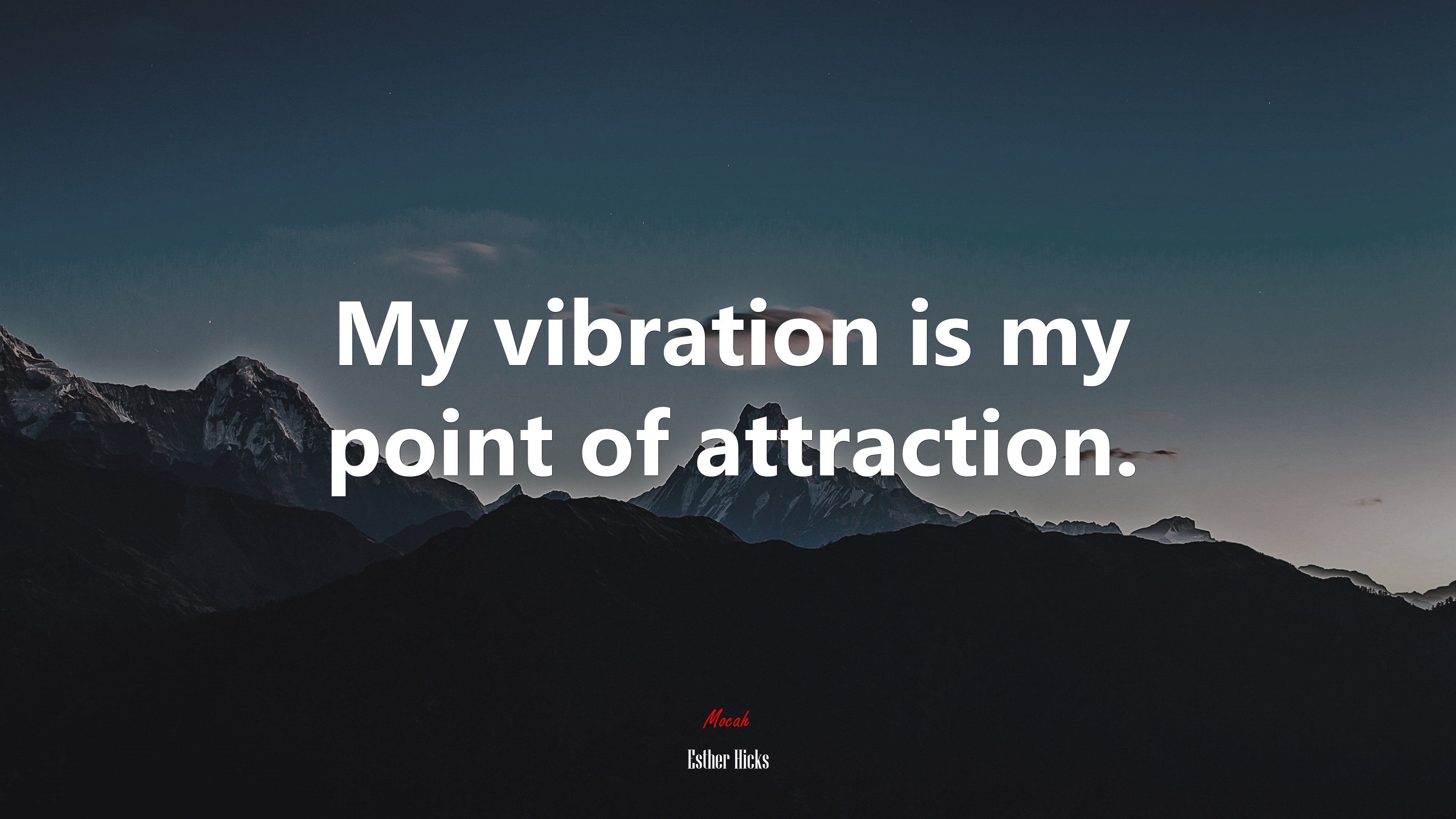 My vibration is my point of attraction. | Esther Hicks quote HD Wallpaper
