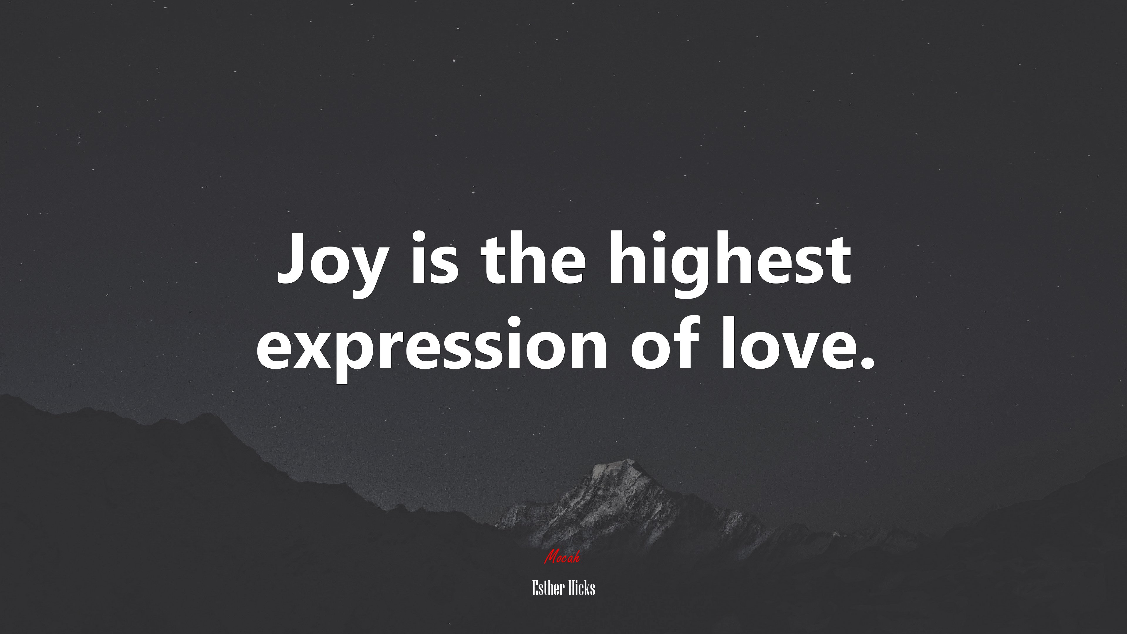 Joy is the highest expression of love. | Esther Hicks quote HD Wallpaper