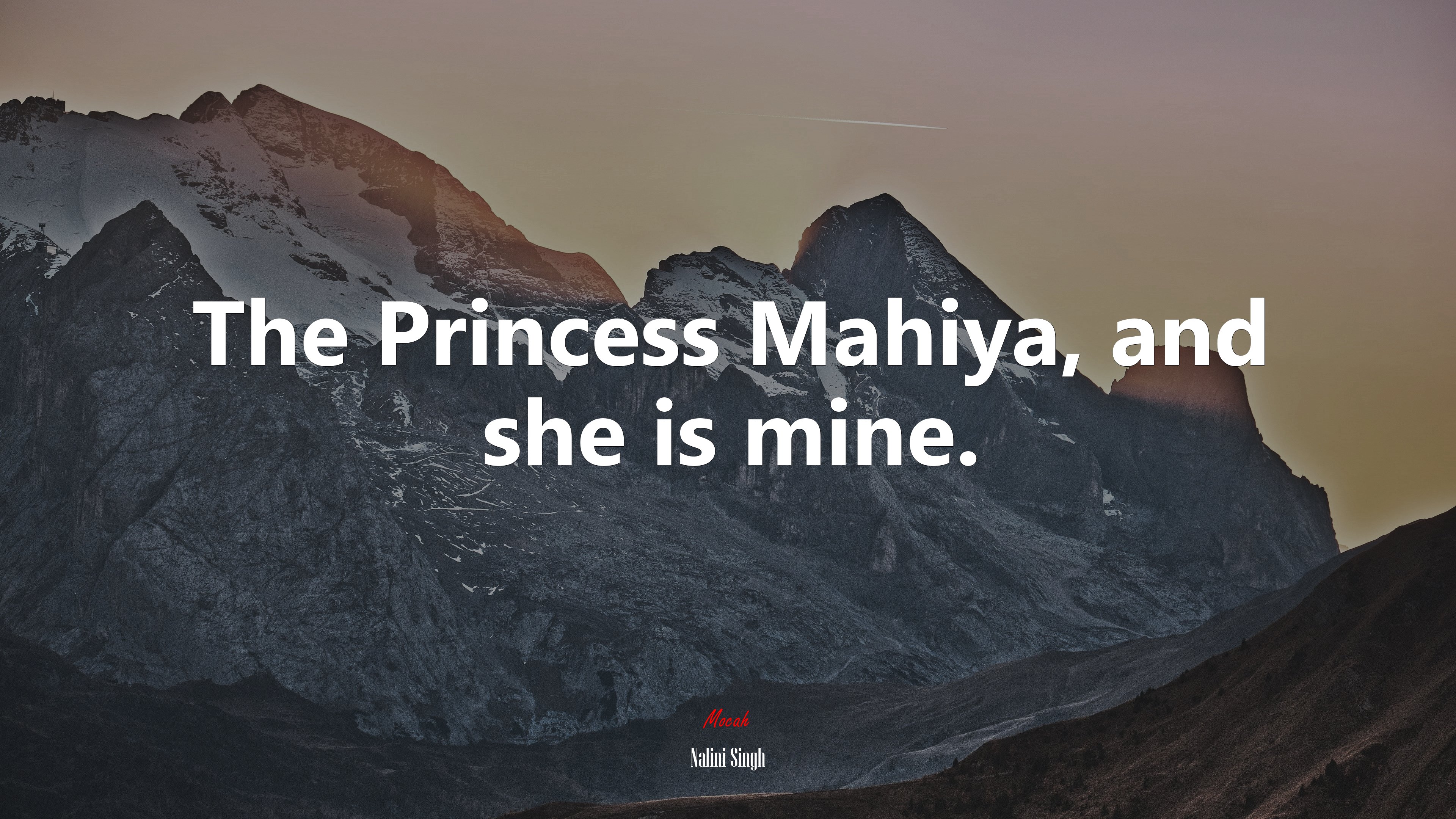 The Princess Mahiya, and she is mine. | Nalini Singh quote HD Wallpaper