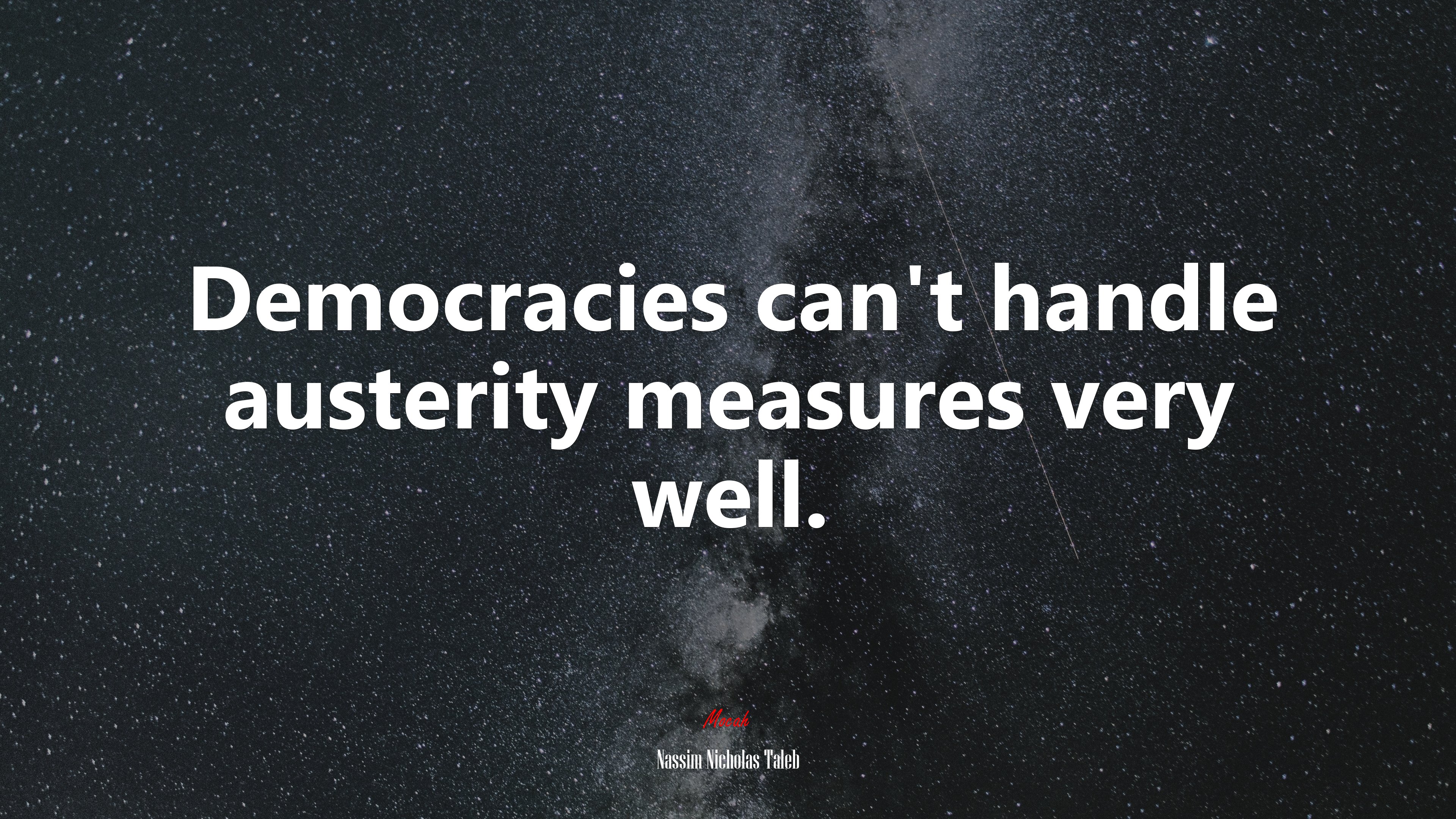 Democracies can’t handle austerity measures very well. | Nassim Nicholas Taleb quote HD Wallpaper
