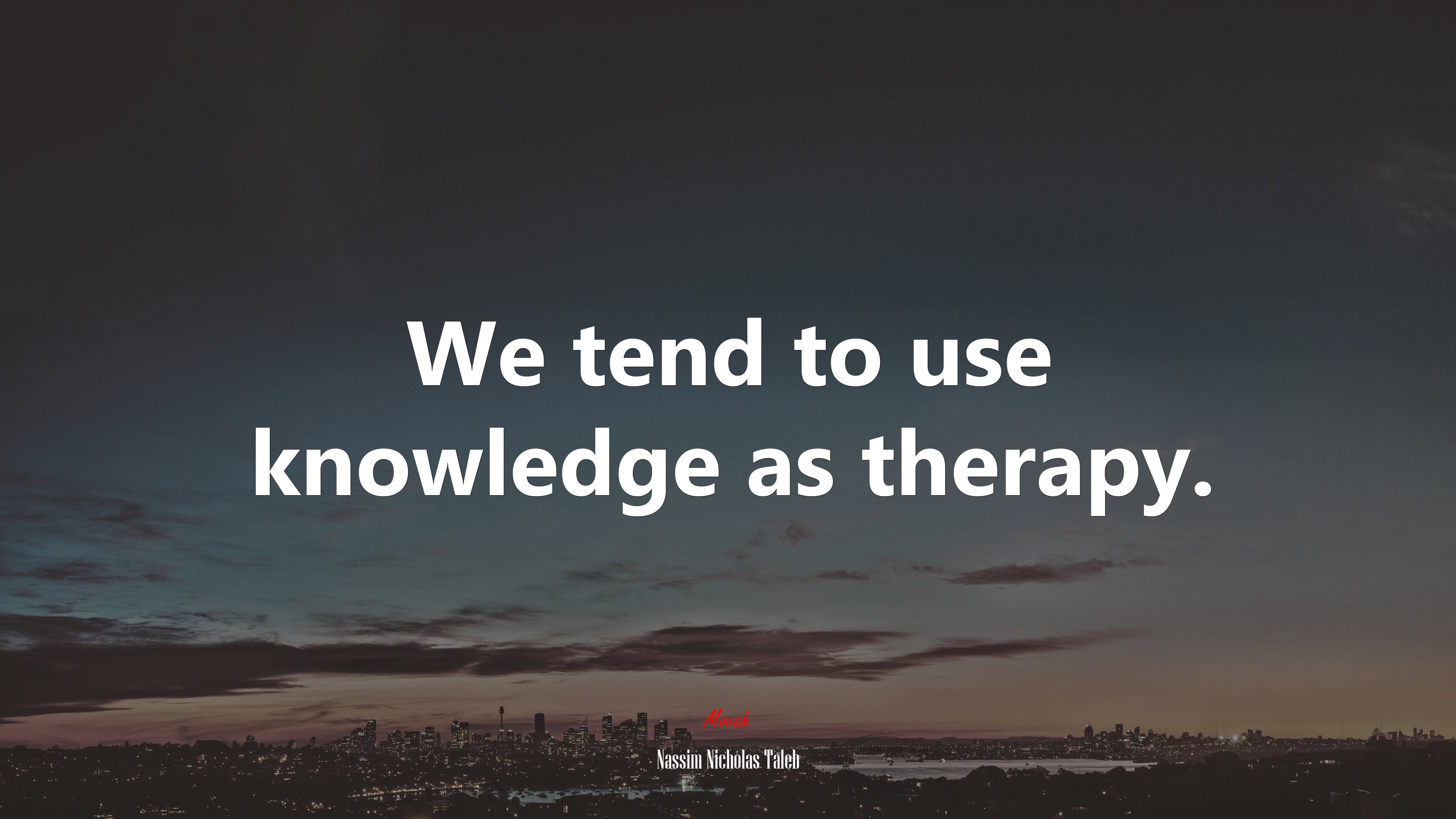 We tend to use knowledge as therapy. | Nassim Nicholas Taleb quote HD Wallpaper