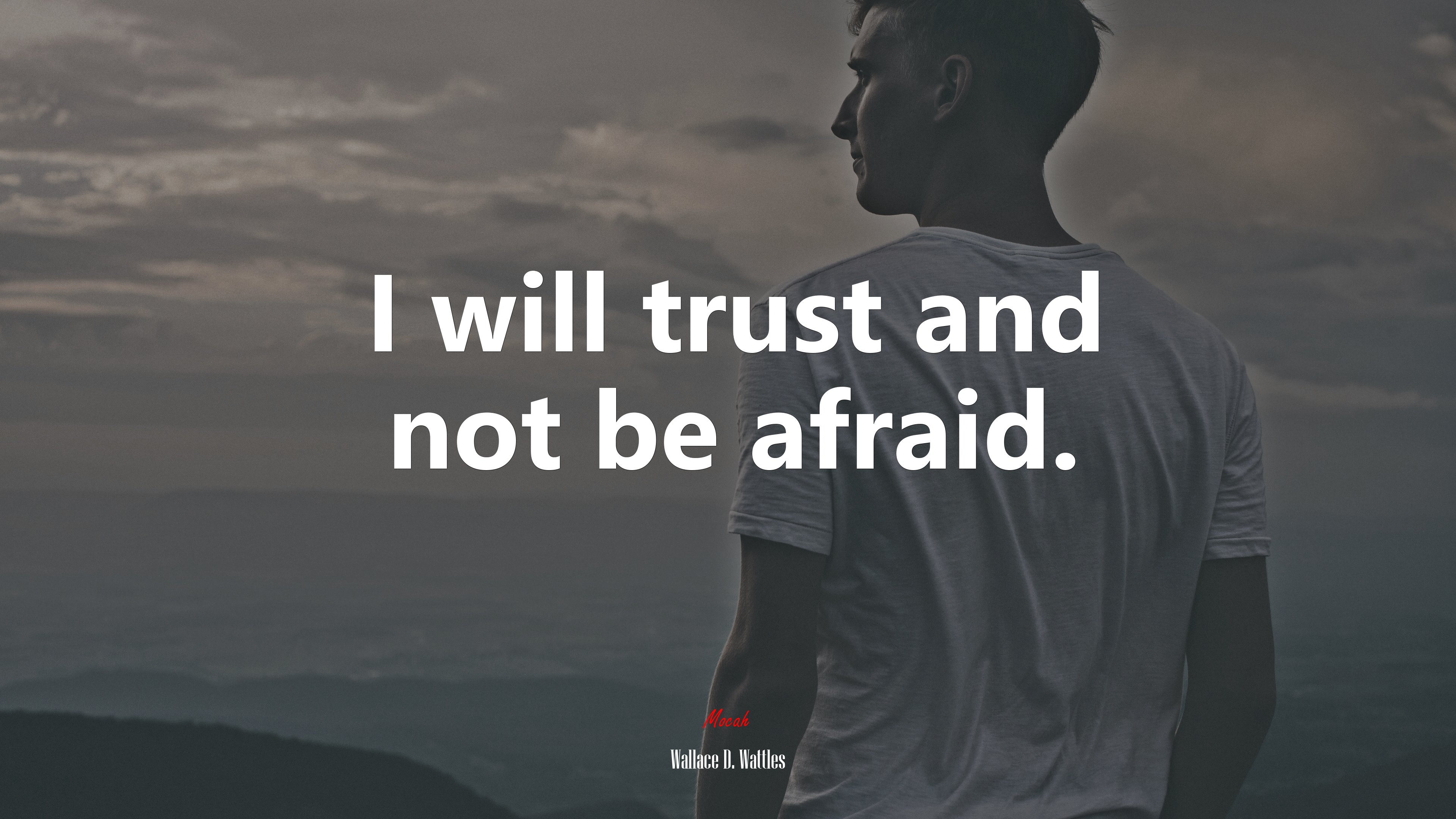 I will trust and not be afraid. | Wallace D. Wattles quote HD Wallpaper