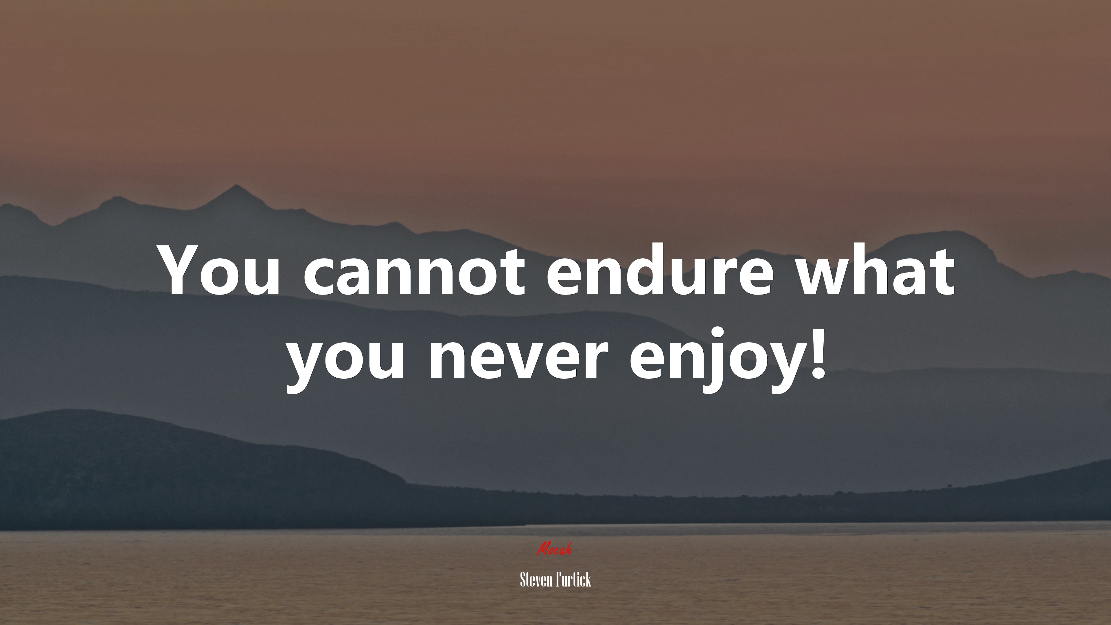 You cannot endure what you never enjoy! | Steven Furtick quote HD Wallpaper