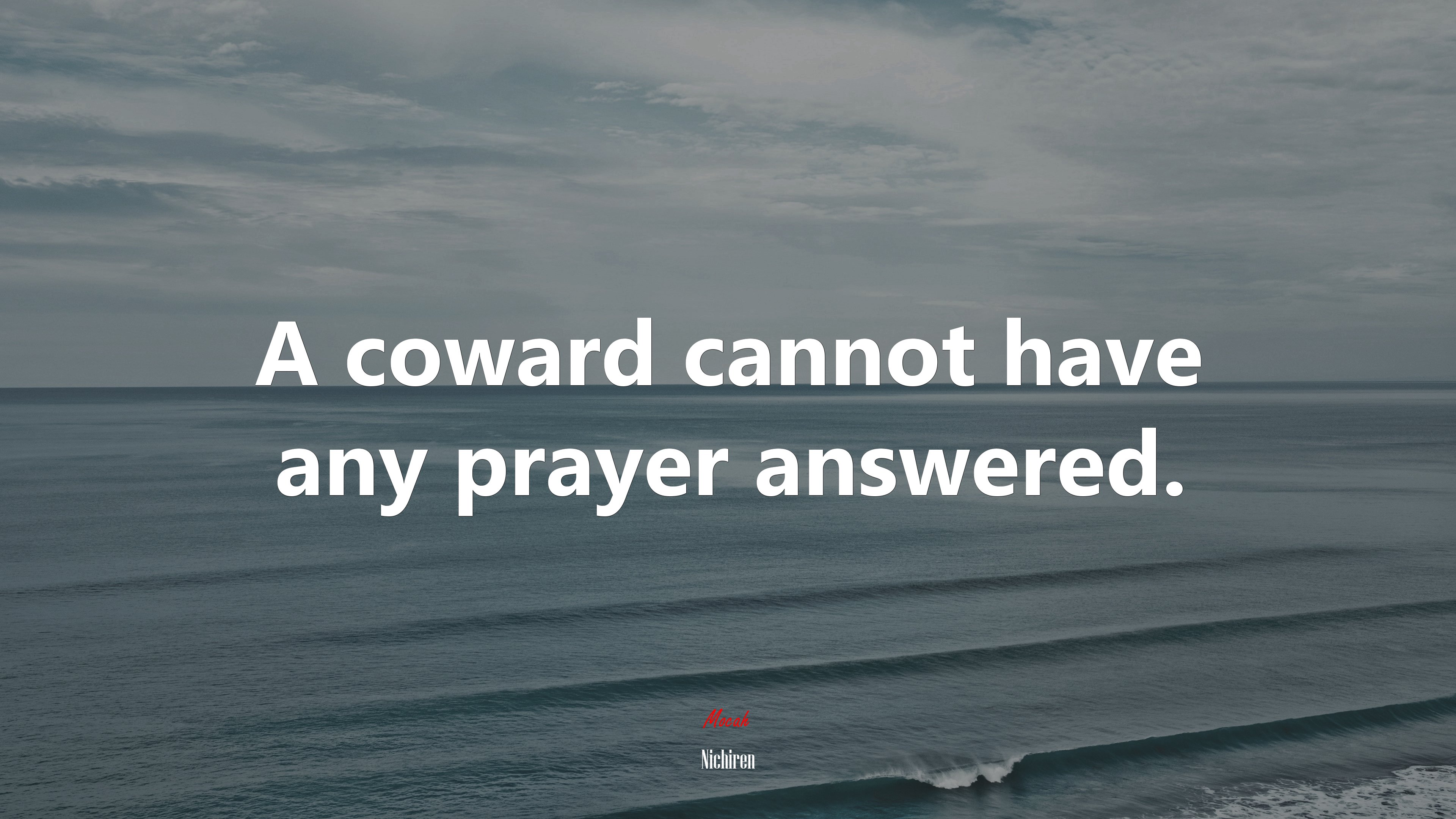 A coward cannot have any prayer answered. | Nichiren quote HD Wallpaper