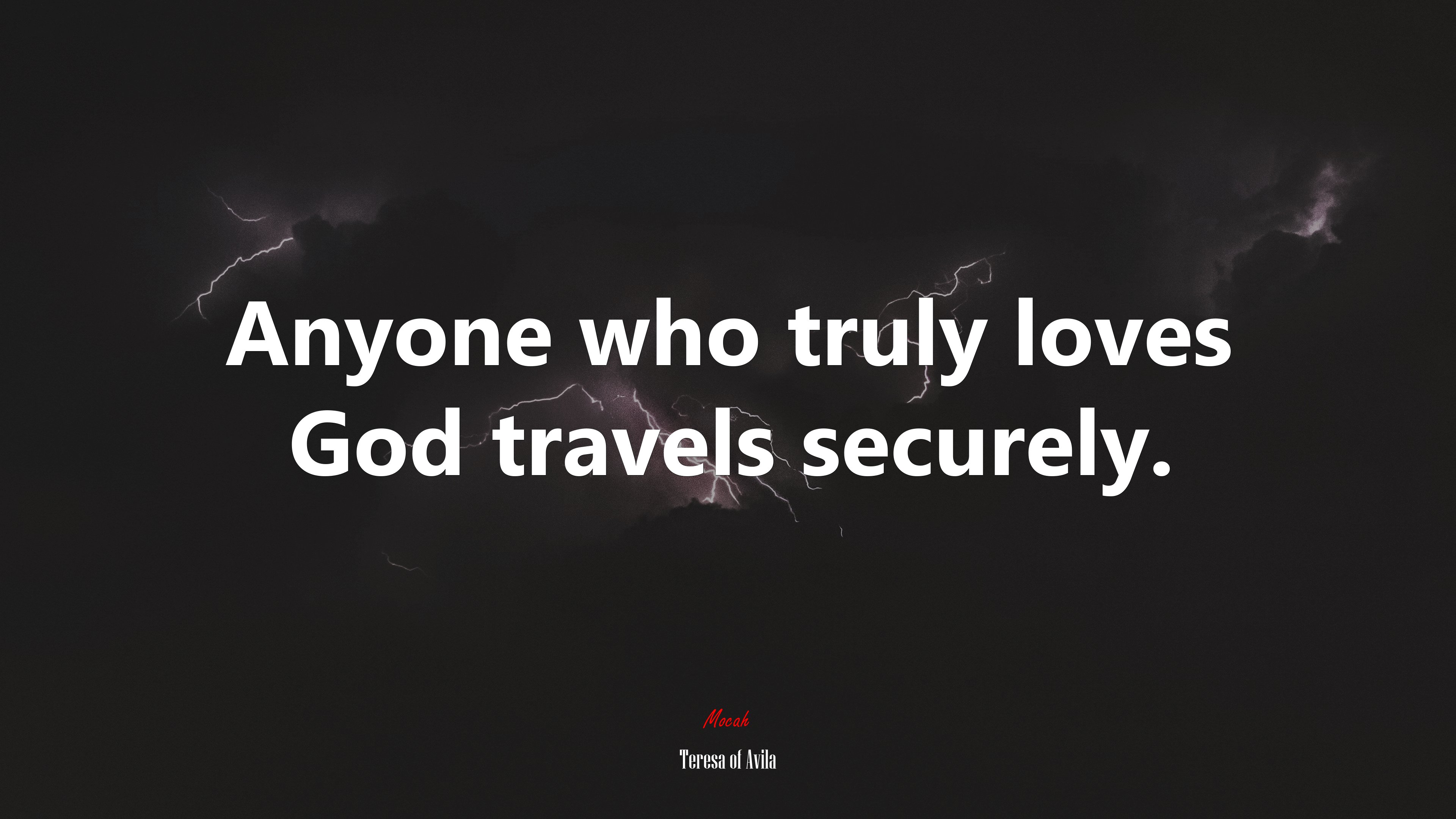 Anyone who truly loves God travels securely. | Teresa of Ávila quote HD Wallpaper