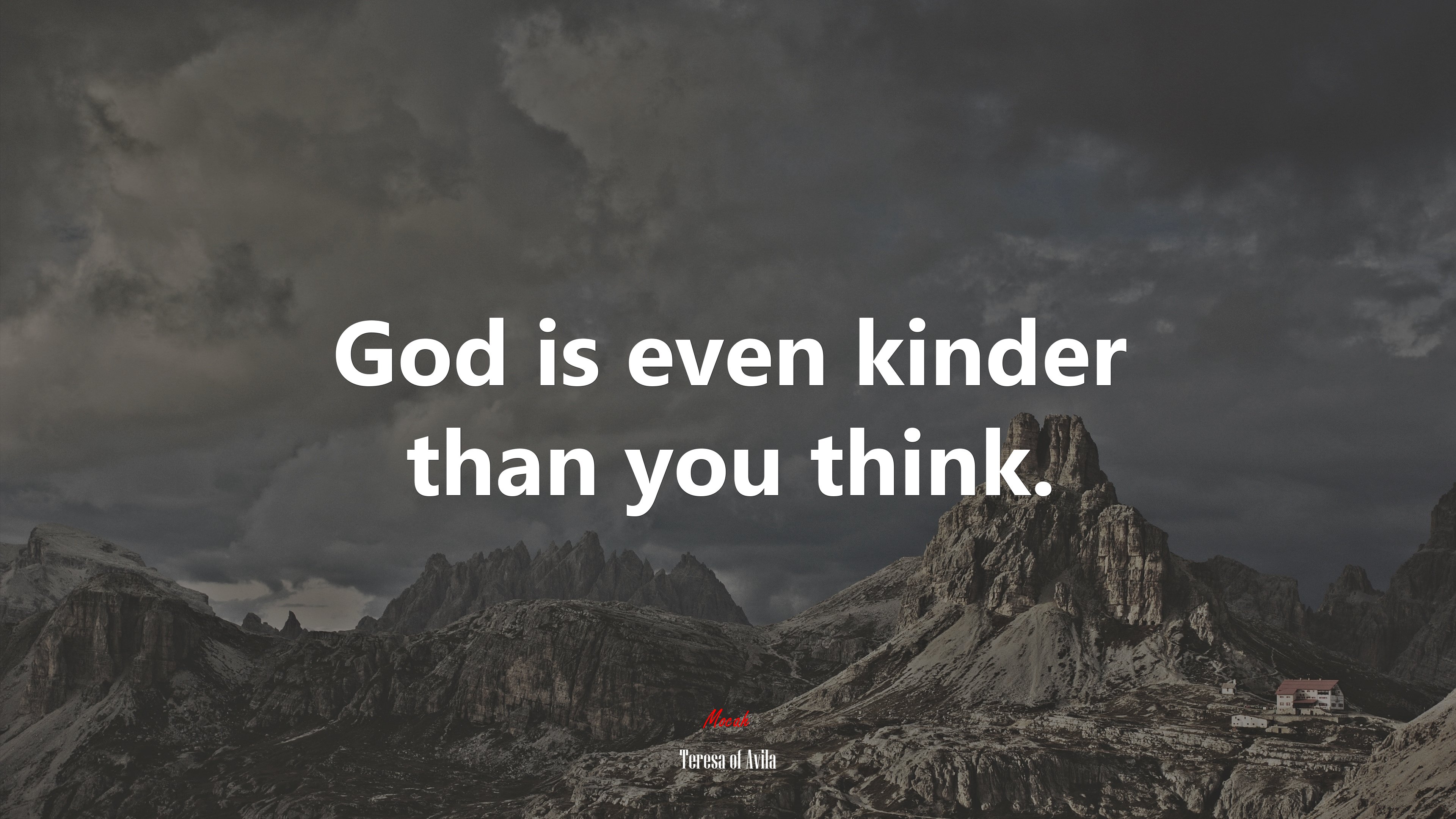 God is even kinder than you think. | Teresa of Ávila quote HD Wallpaper