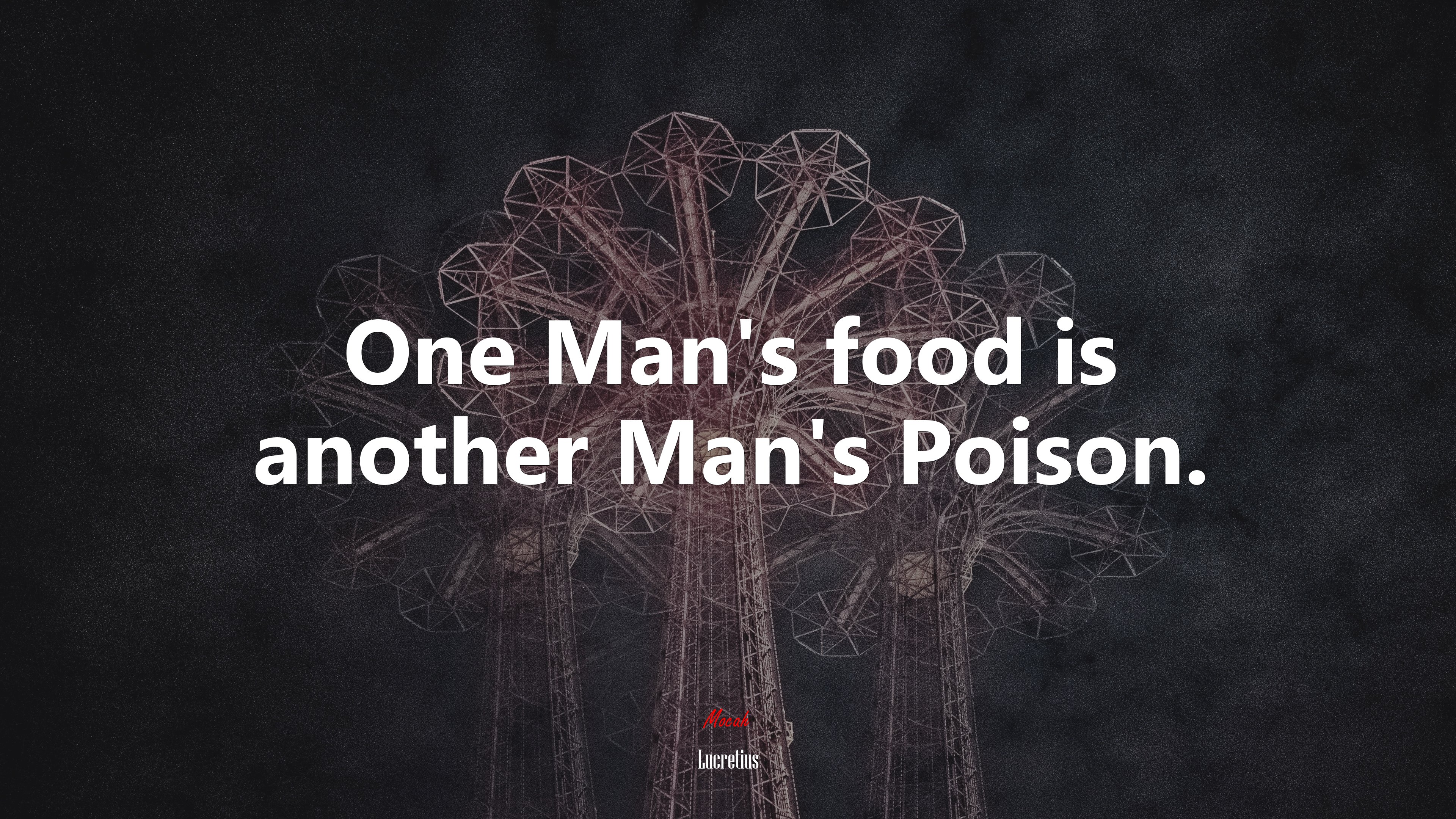 One Man’s food is another Man’s Poison. | Lucretius quote HD Wallpaper