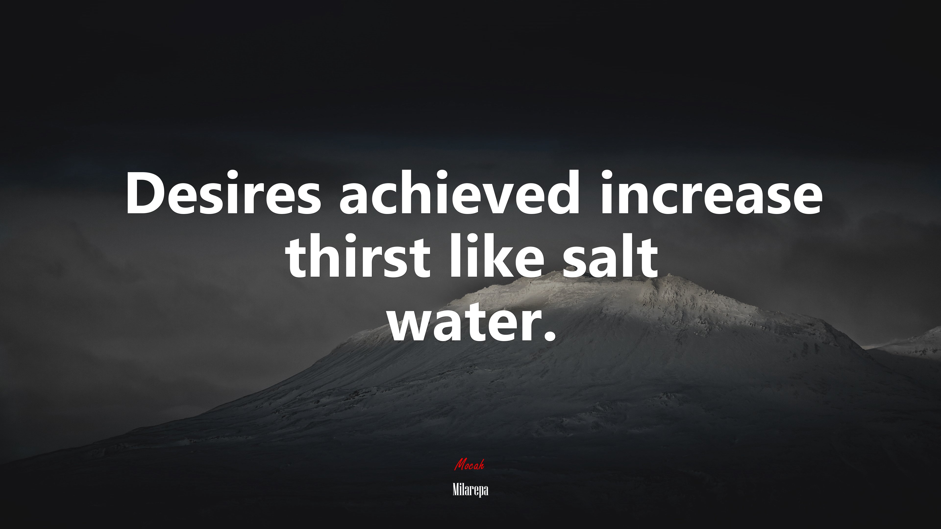 Desires achieved increase thirst like salt water. | Milarepa quote HD Wallpaper