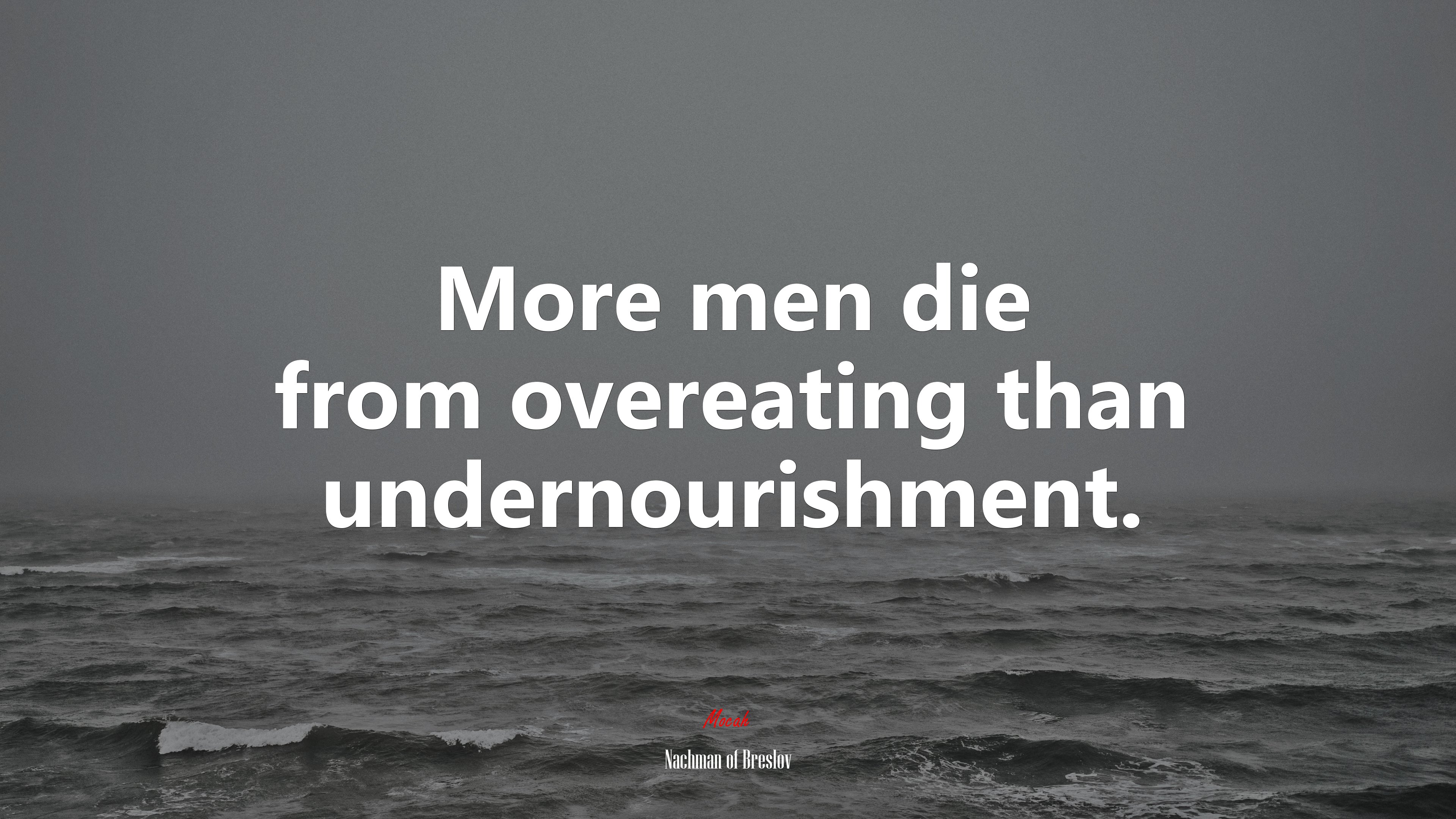 More men die from overeating than undernourishment. | Nachman of Breslov quote HD Wallpaper