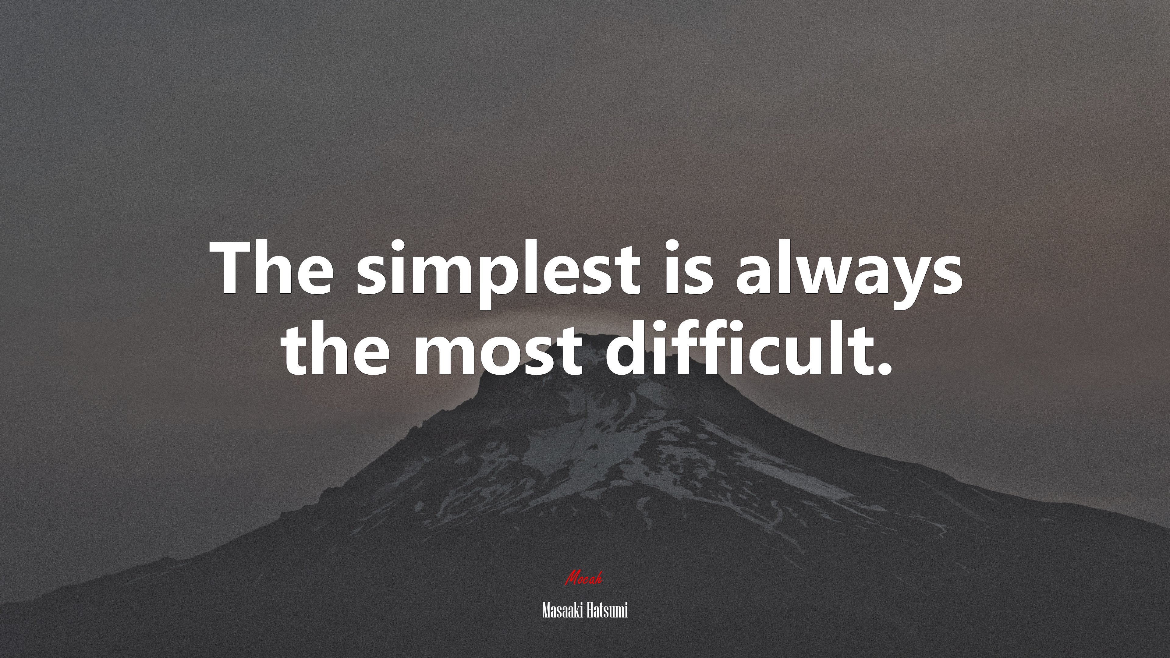 The simplest is always the most difficult. | Masaaki Hatsumi quote HD Wallpaper