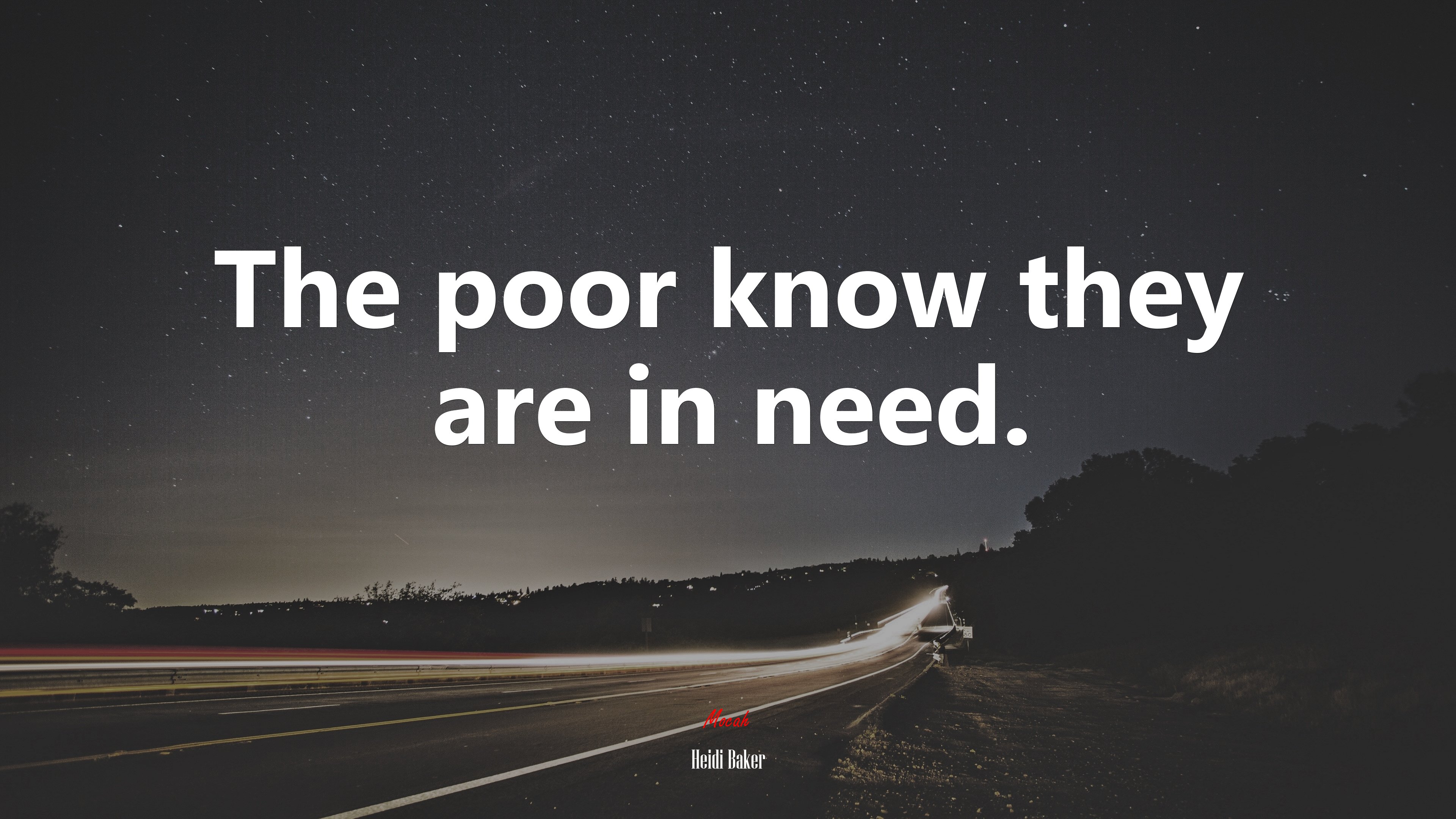 The poor know they are in need. | Heidi Baker quote HD Wallpaper