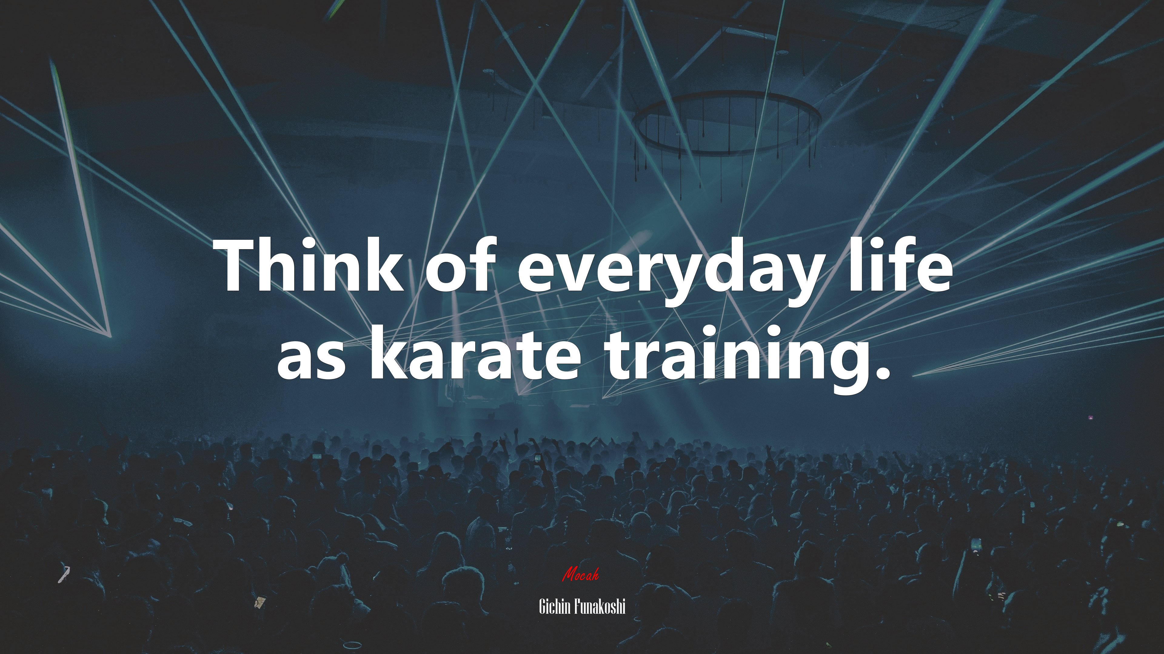 Think of everyday life as karate training. | Gichin Funakoshi quote HD Wallpaper