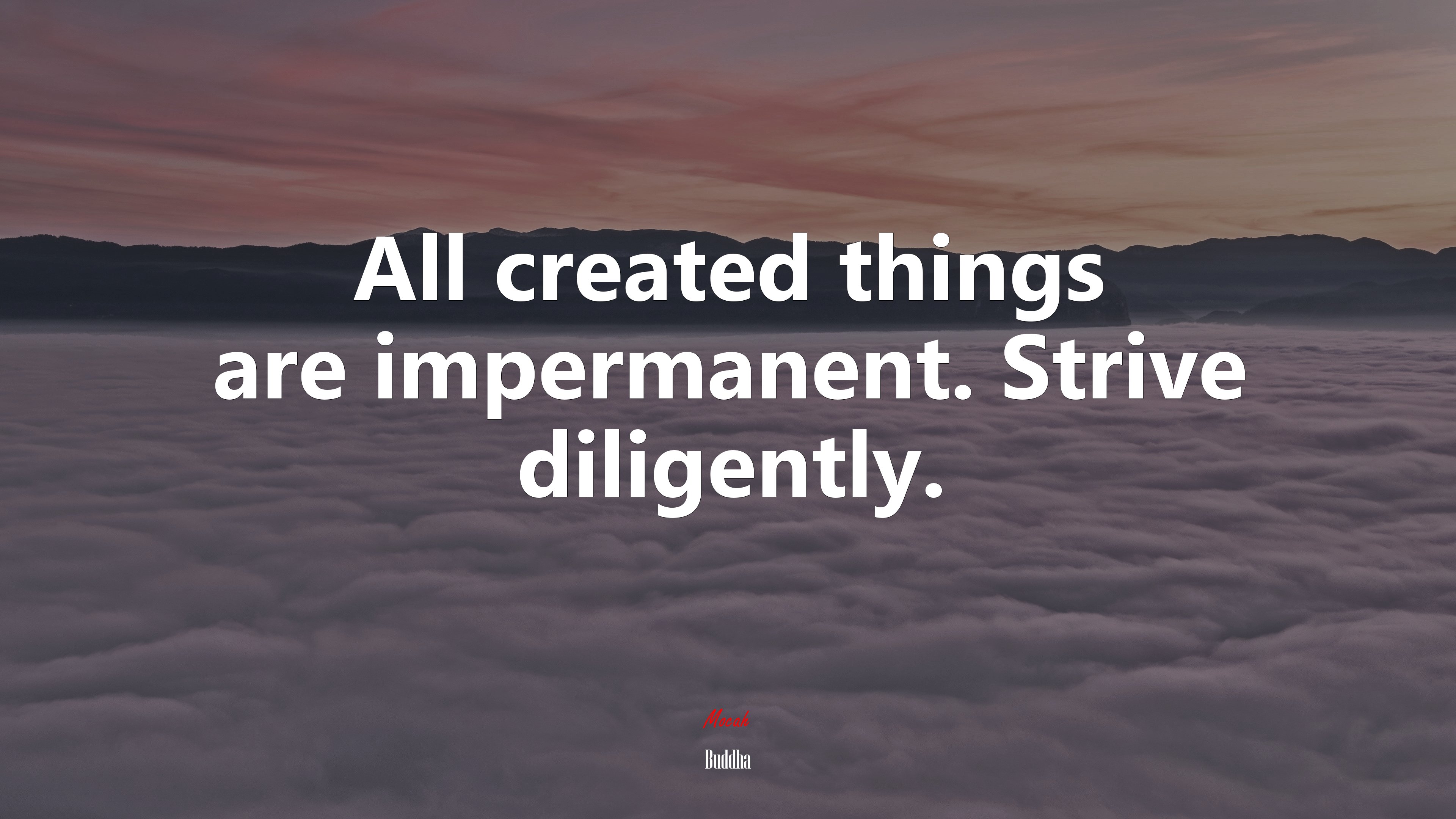 All created things are impermanent. Strive diligently. | Buddha quote HD Wallpaper