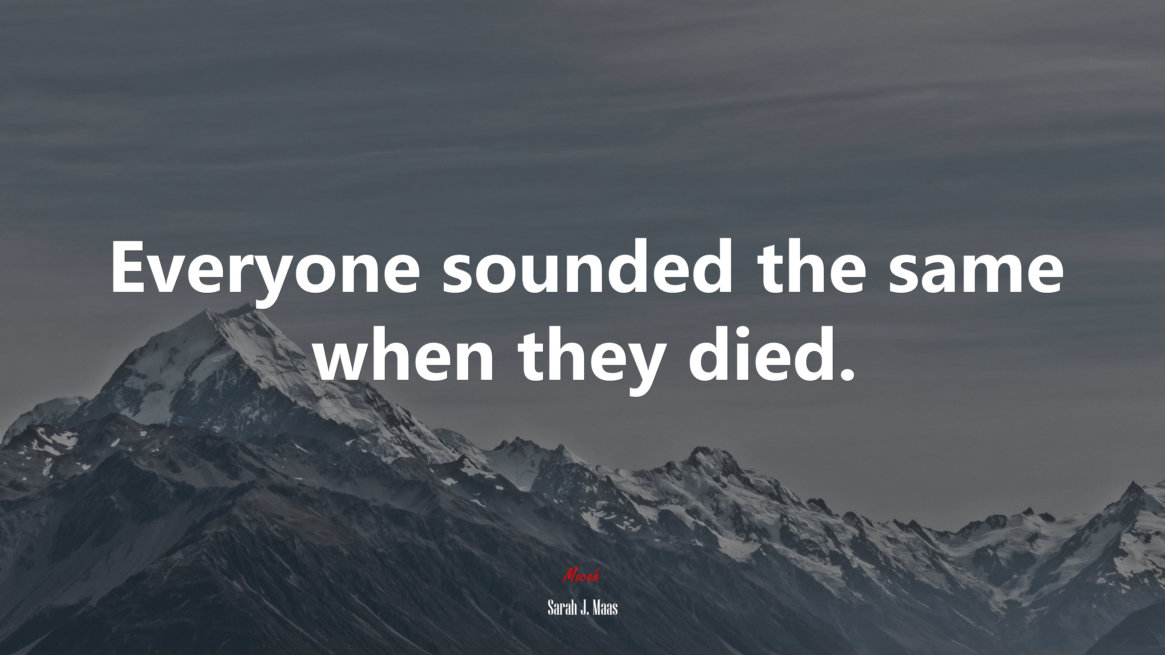 Everyone sounded the same when they died. | Sarah J. Maas quote HD Wallpaper