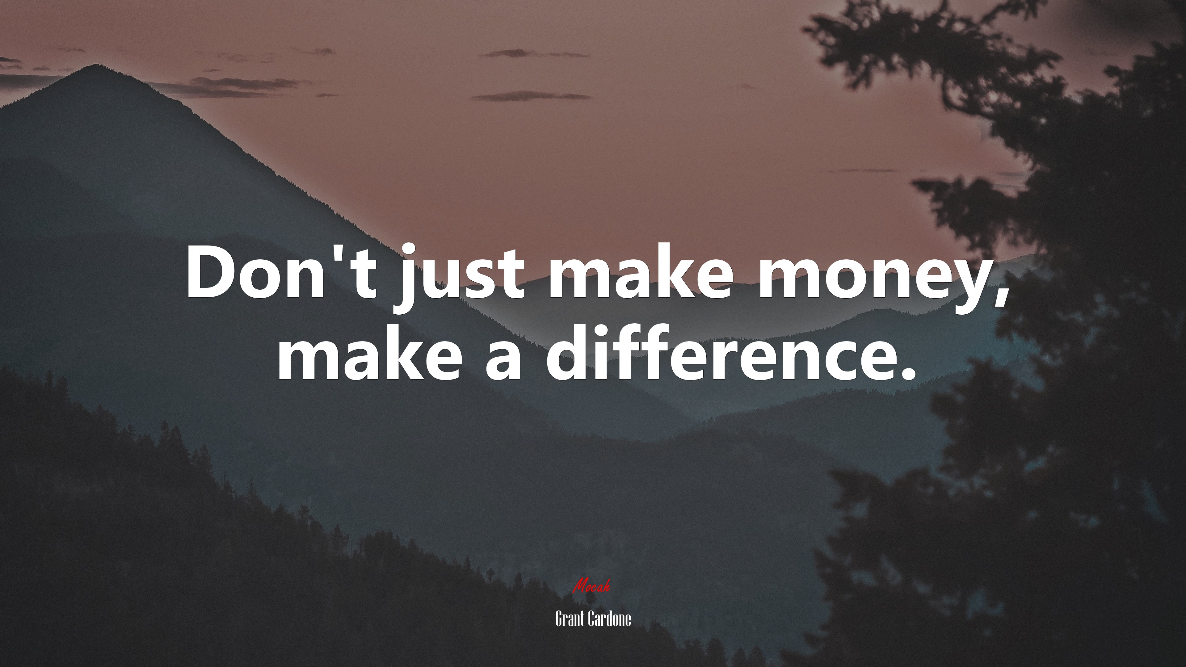 Don’t just make money, make a difference. | Grant Cardone quote HD Wallpaper