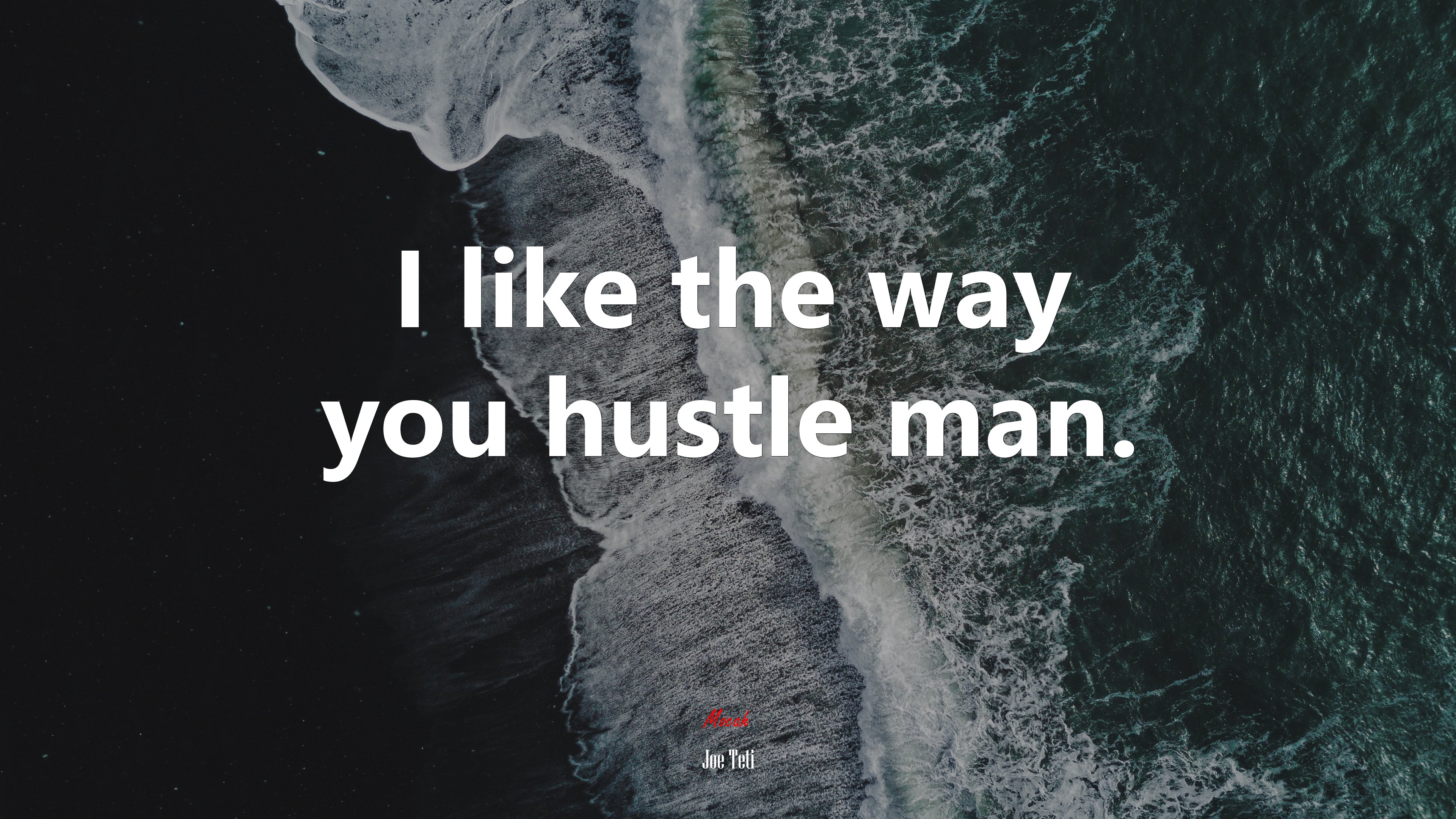 I like the way you hustle man. | Joe Teti quote HD Wallpaper