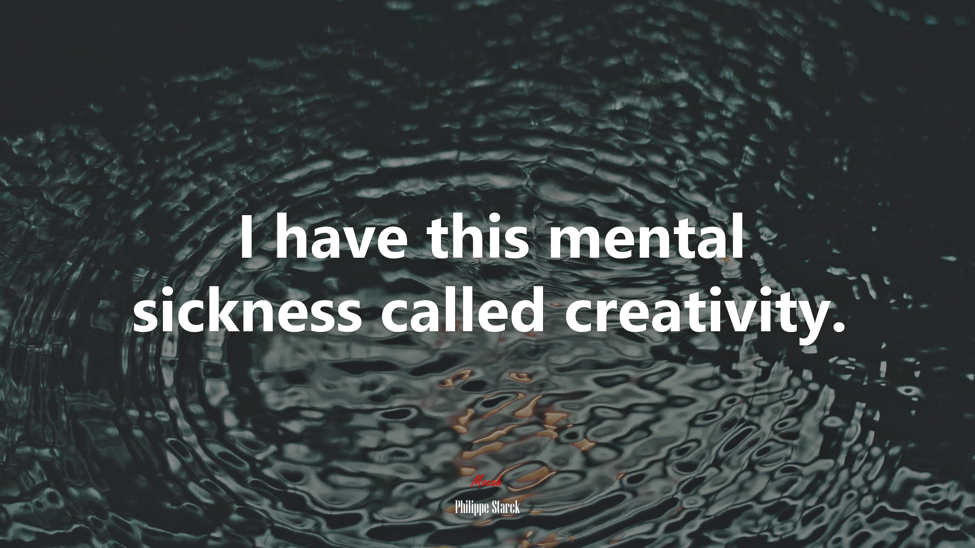 I have this mental sickness called creativity. | Philippe Starck quote HD Wallpaper