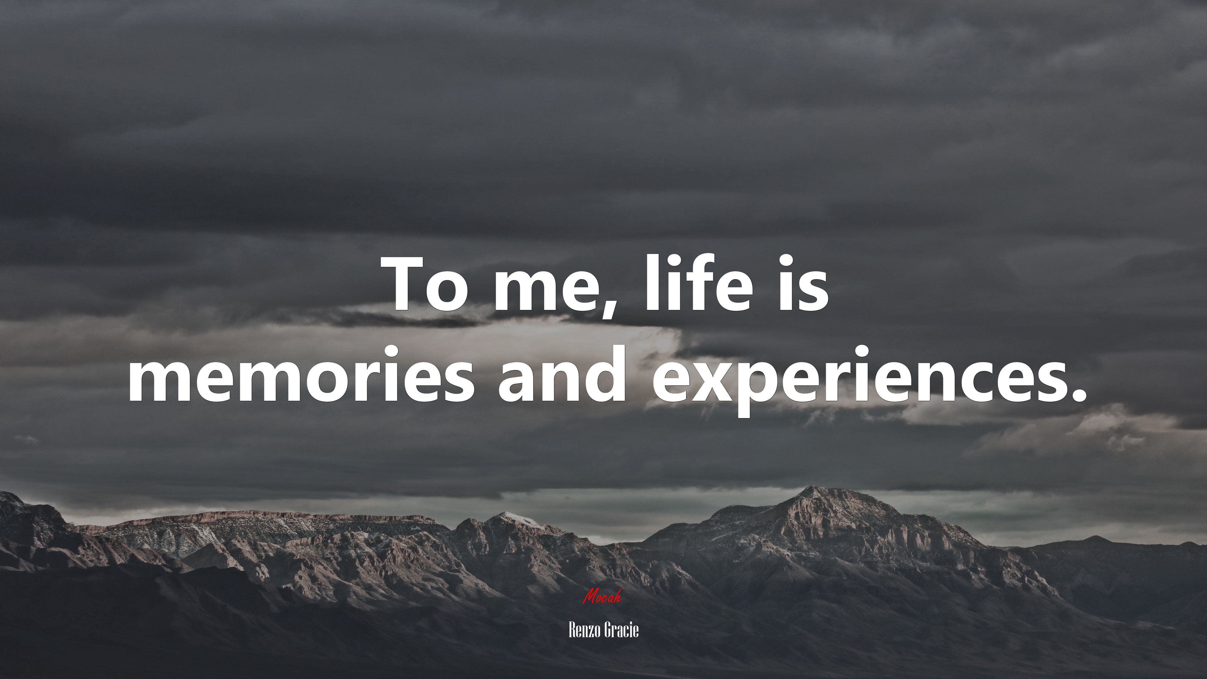 To me, life is memories and experiences. | Renzo Gracie quote HD Wallpaper