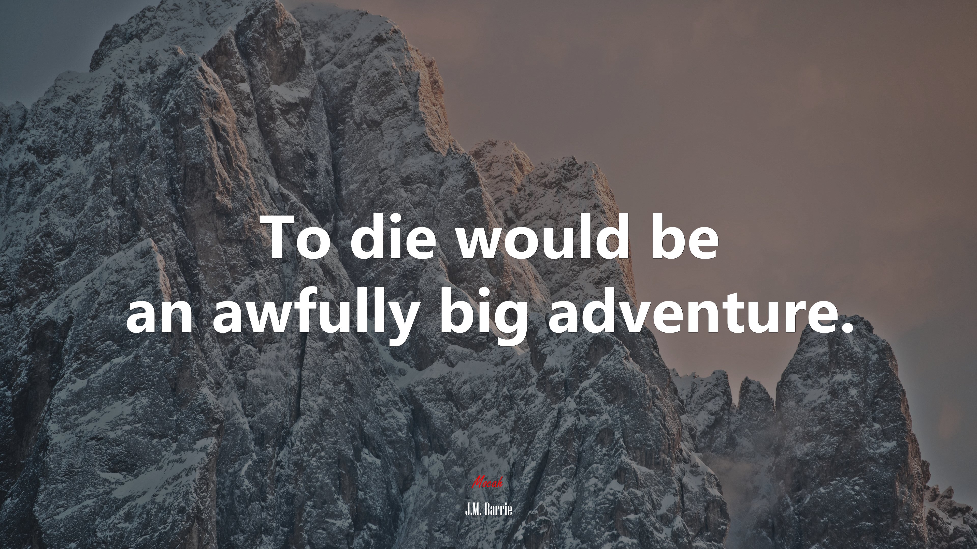 To die would be an awfully big adventure. | J.M. Barrie quote HD Wallpaper