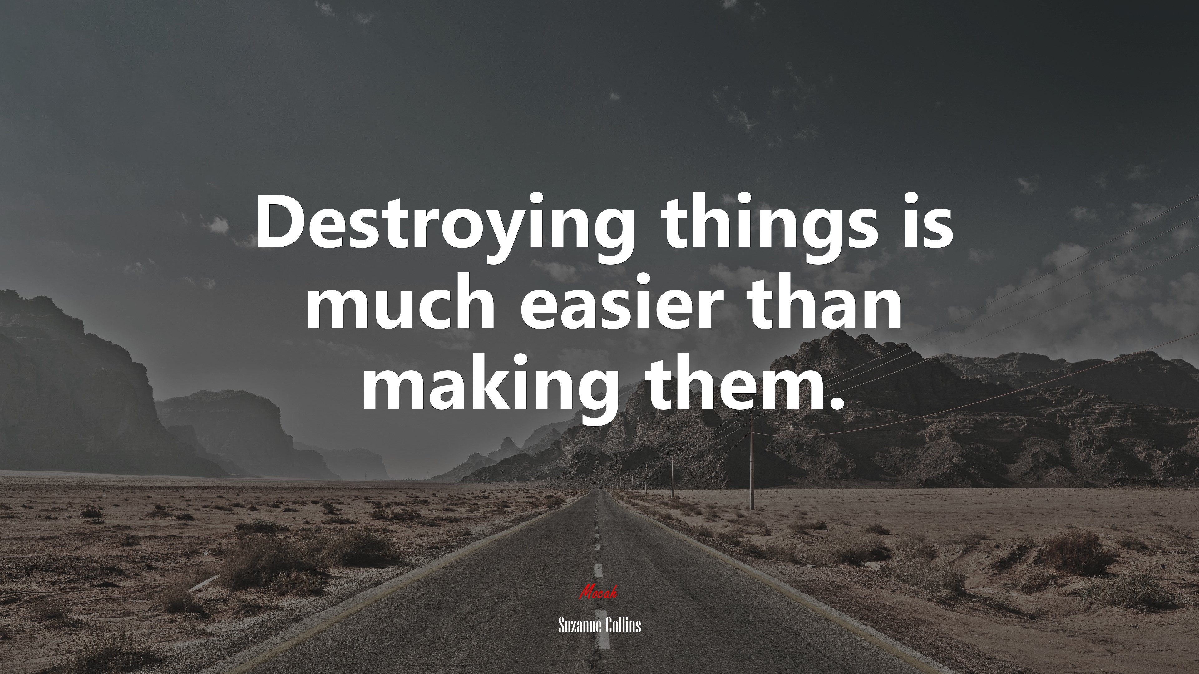 Destroying things is much easier than making them. | Suzanne Collins quote HD Wallpaper
