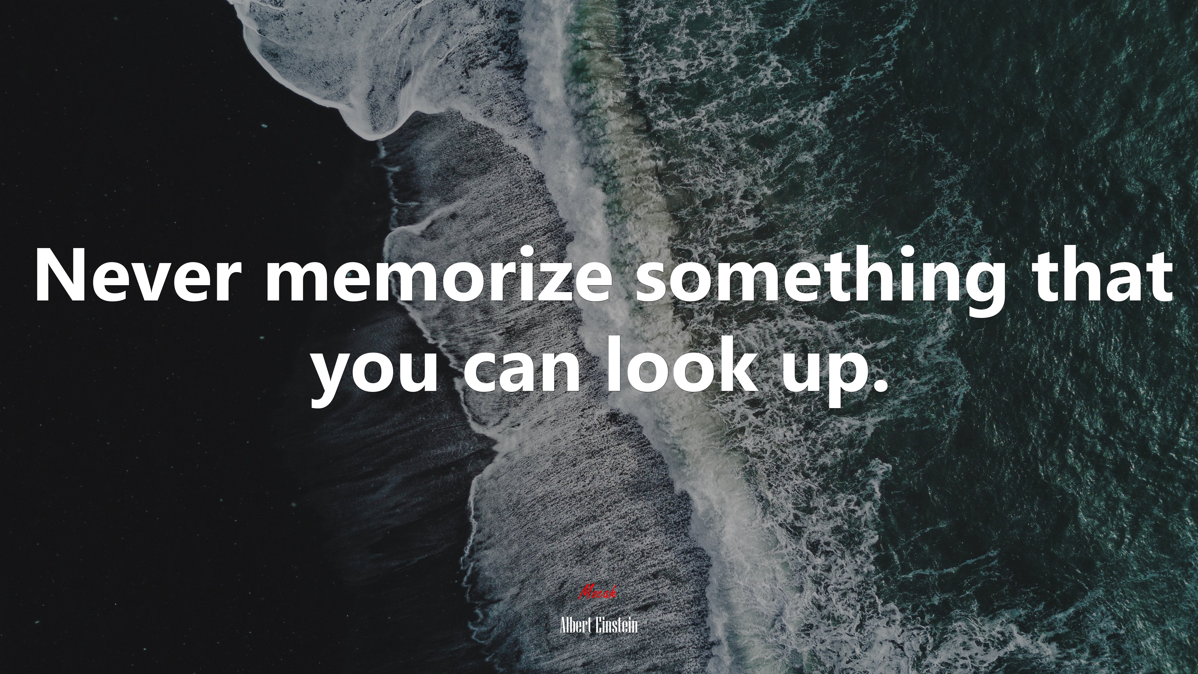 Never memorize something that you can look up. | Albert Einstein quote HD Wallpaper