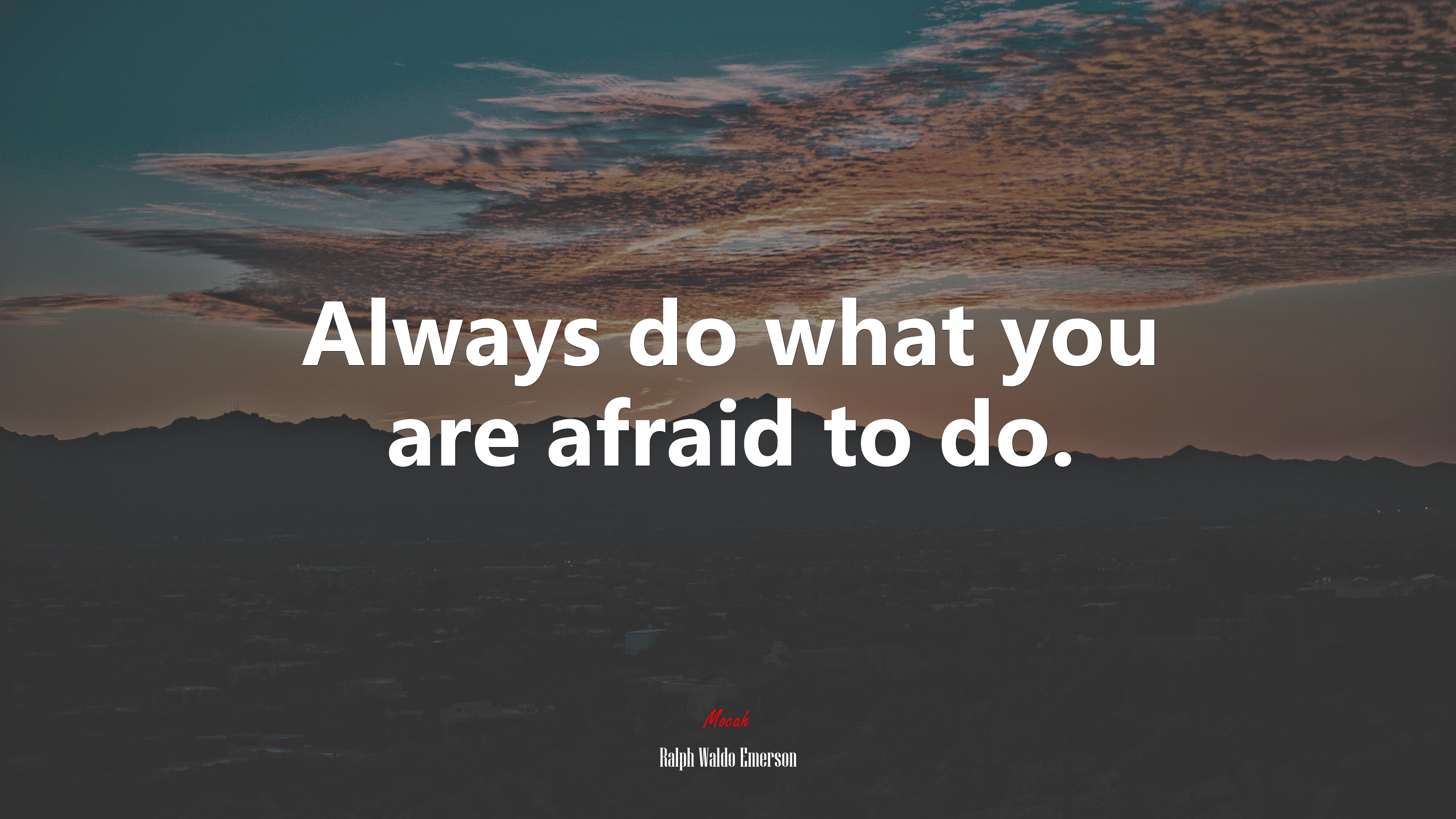 Always do what you are afraid to do. | Ralph Waldo Emerson quote HD Wallpaper