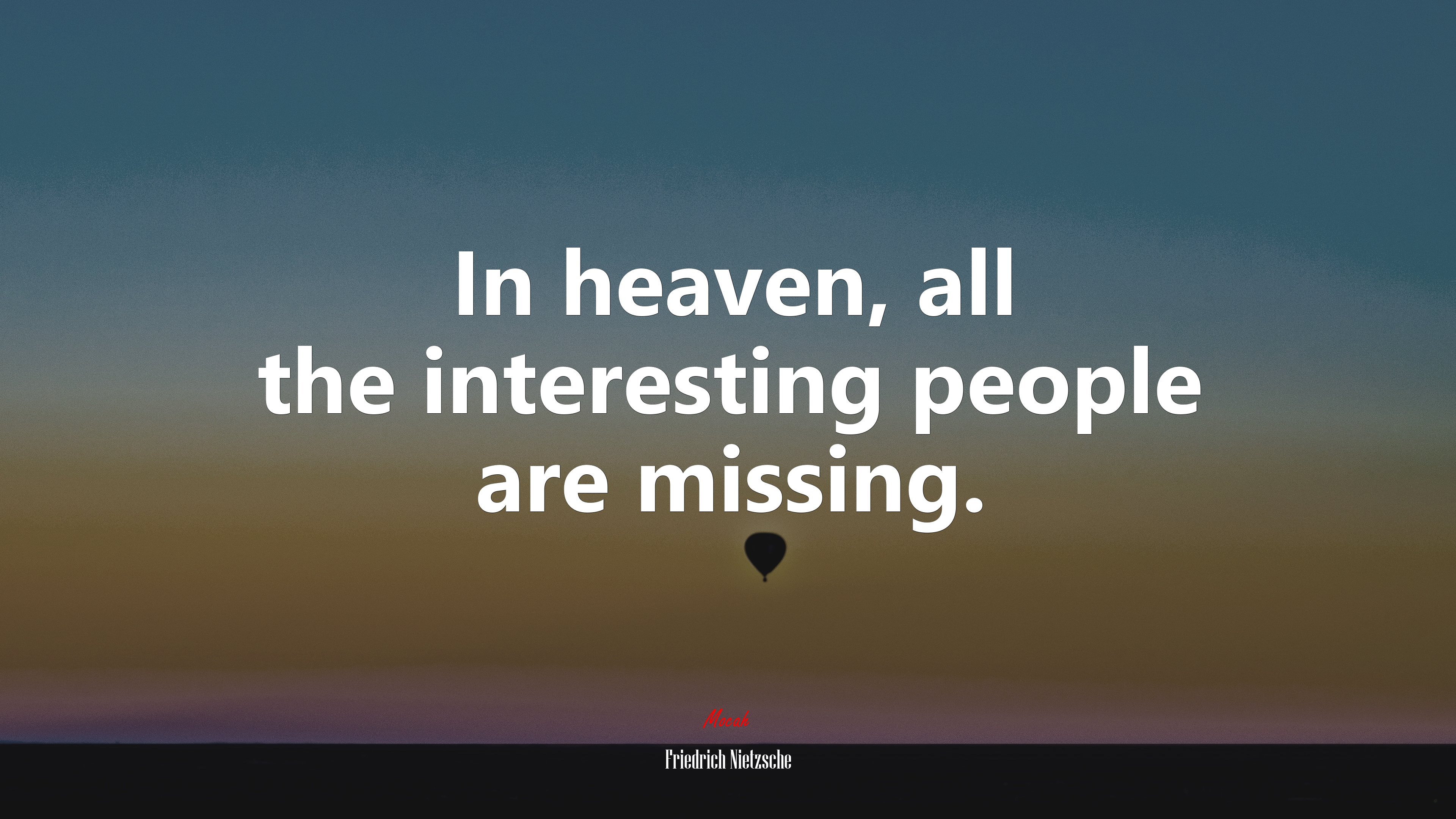 In heaven, all the interesting people are missing. | Friedrich Nietzsche quote HD Wallpaper