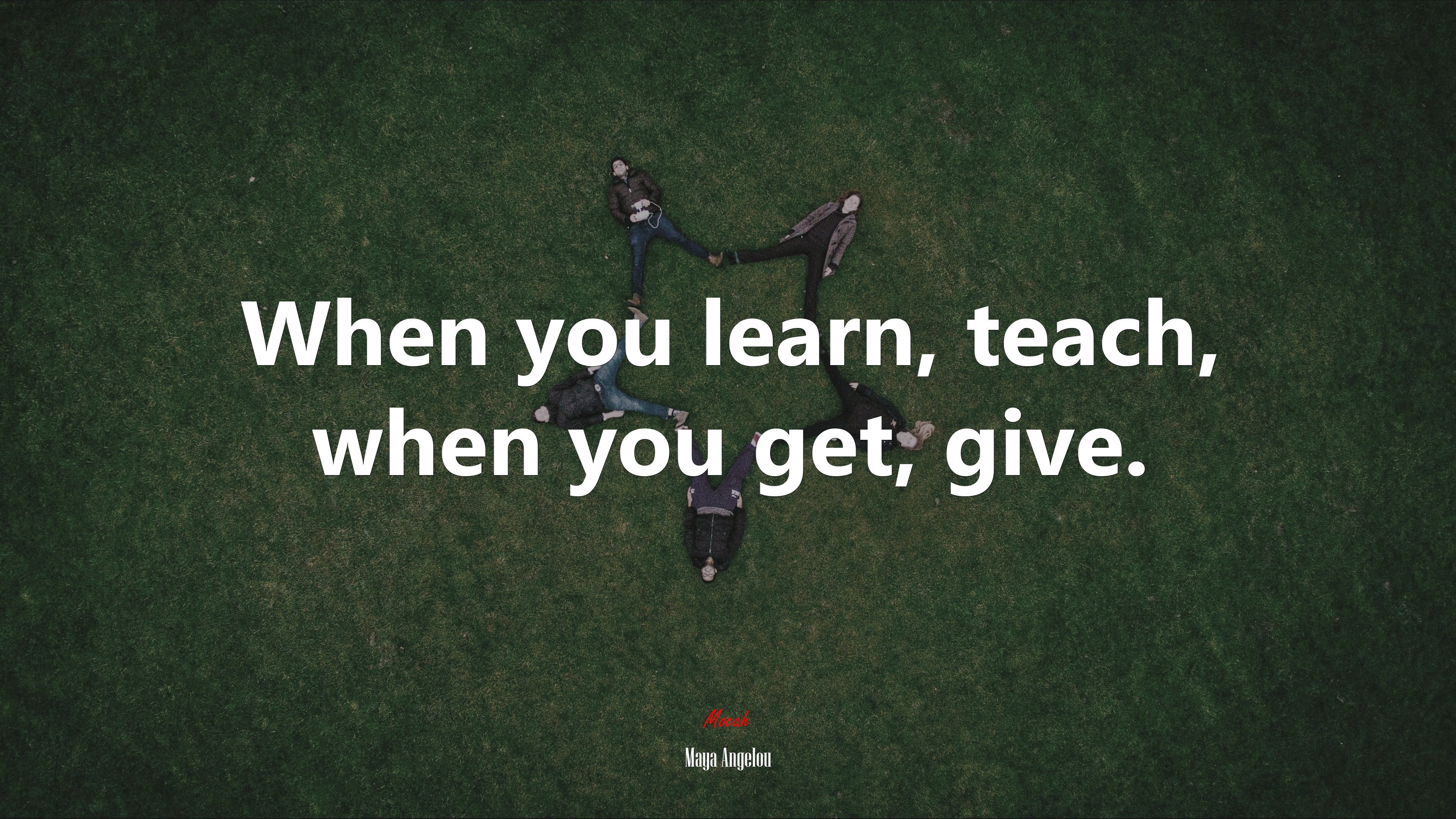 When you learn, teach, when you get, give. | Maya Angelou quote HD Wallpaper